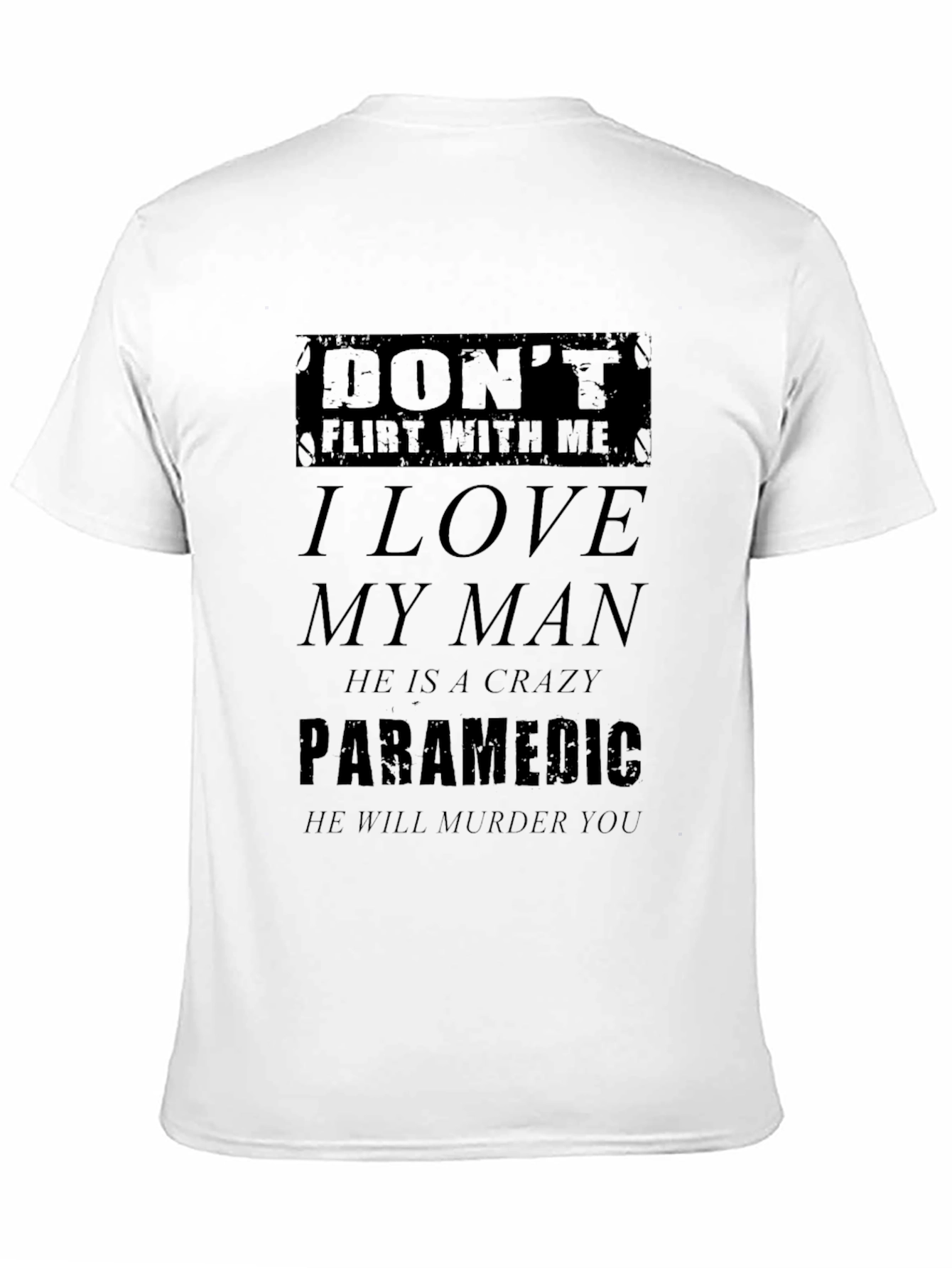 Black Don't Flirt With Me T-Shirt - Paramedic's Partner Tee view 11