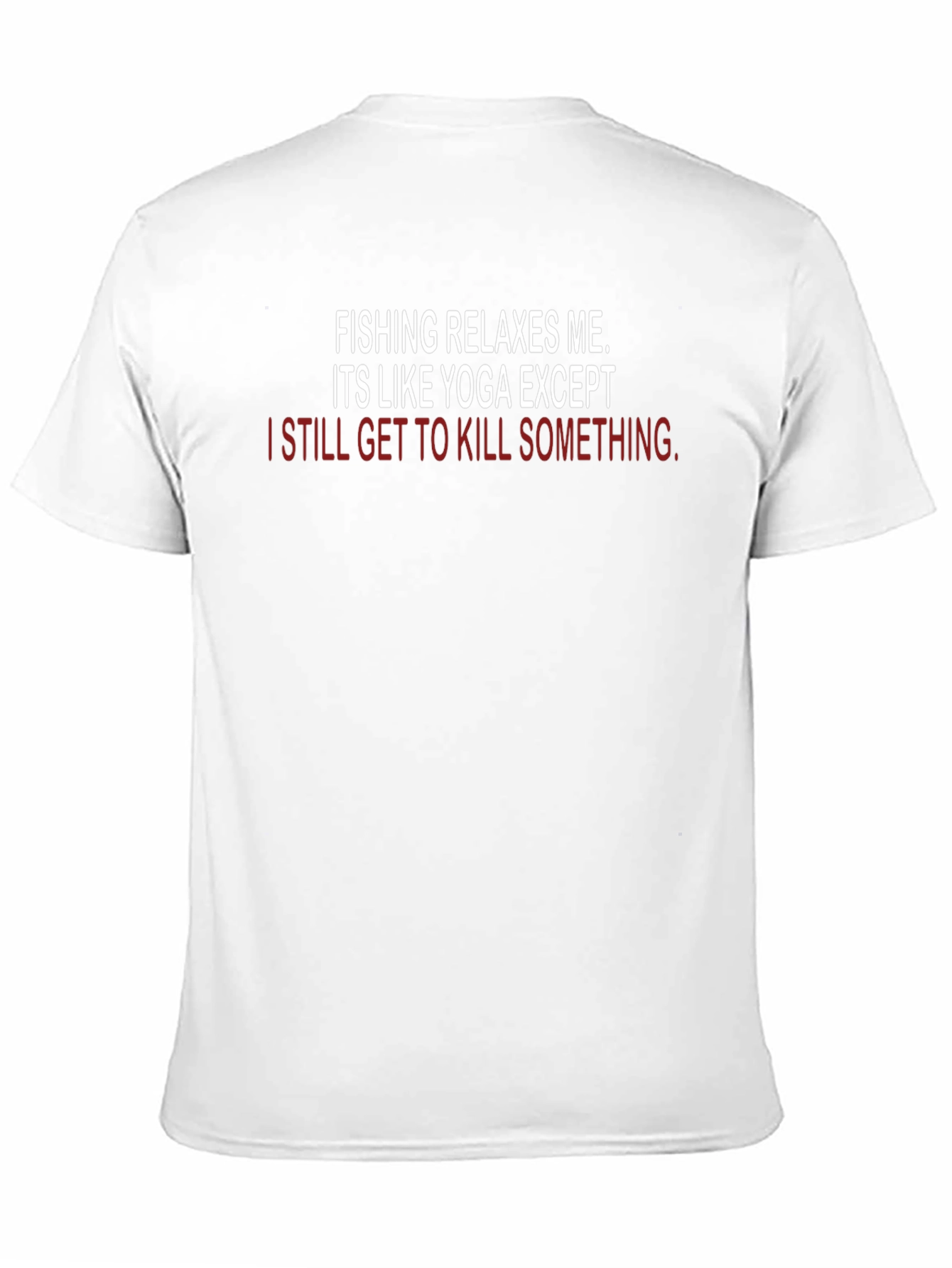 Fishing & Yoga Funny T-Shirt - Kill Something - 11