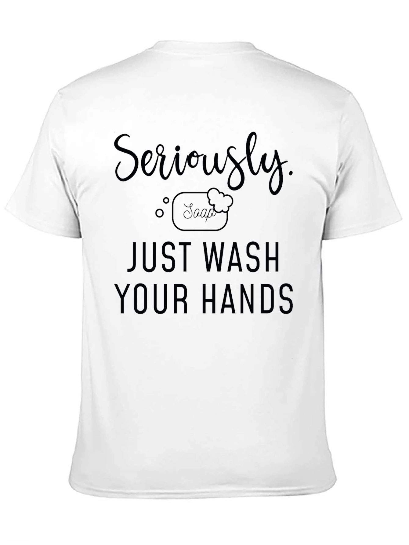Black Seriously Just Wash Your Hands Black T-Shirt view 11