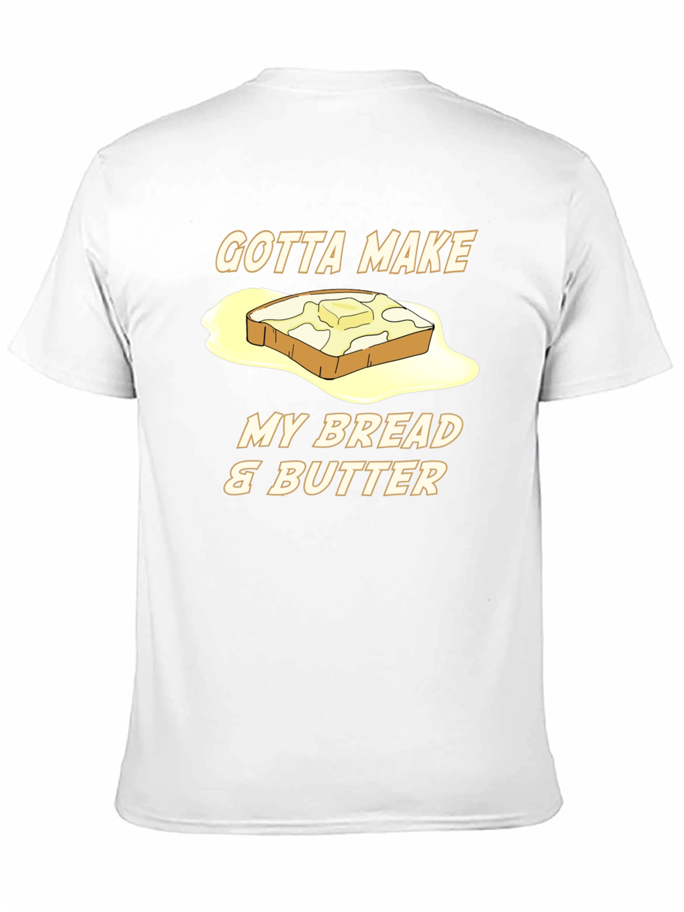 Gotta Make My Bread & Butter T-Shirt - 11