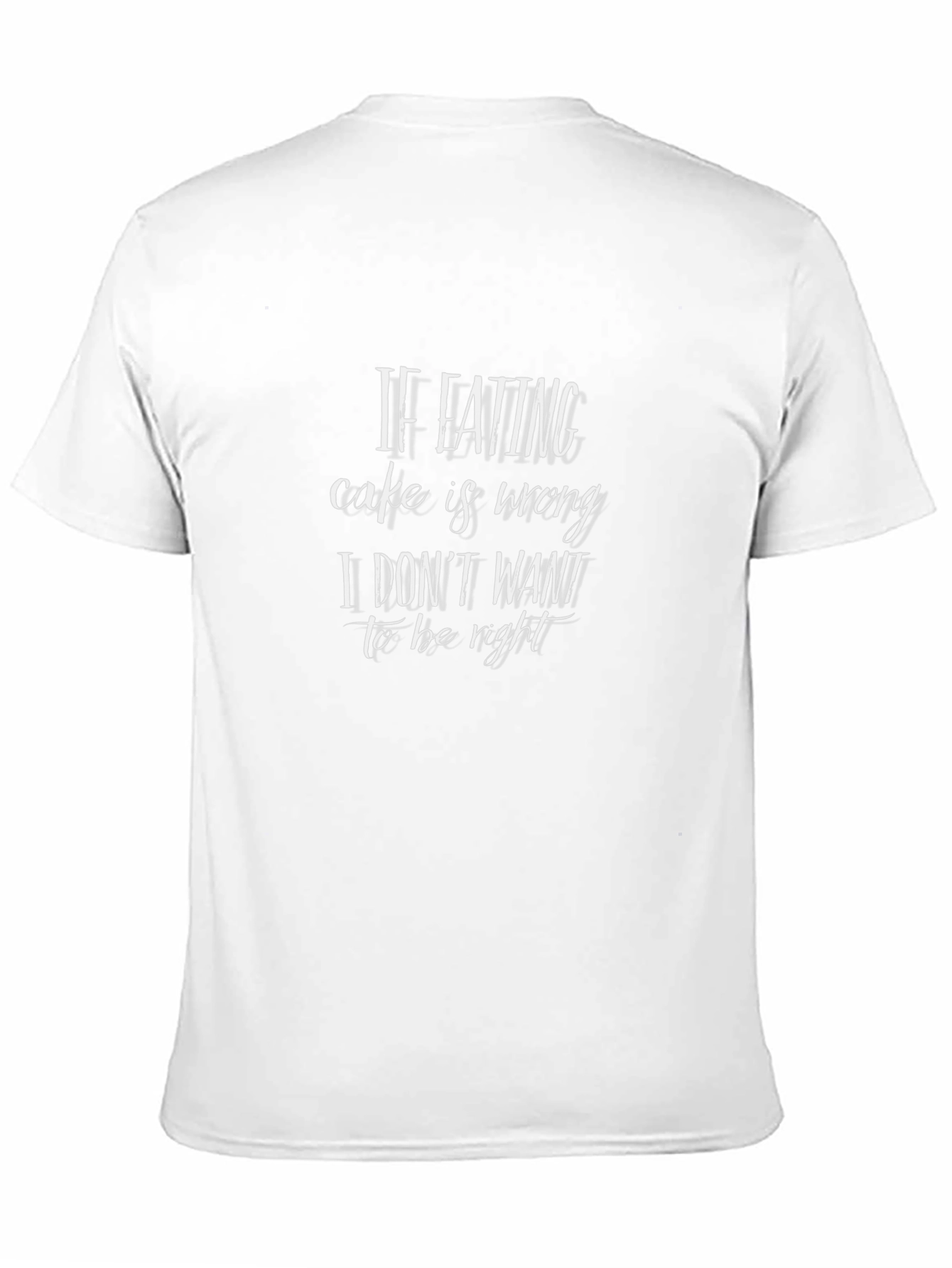 Black Cake Lover T-Shirt: "If Eating Cake is Wrong..." view 11