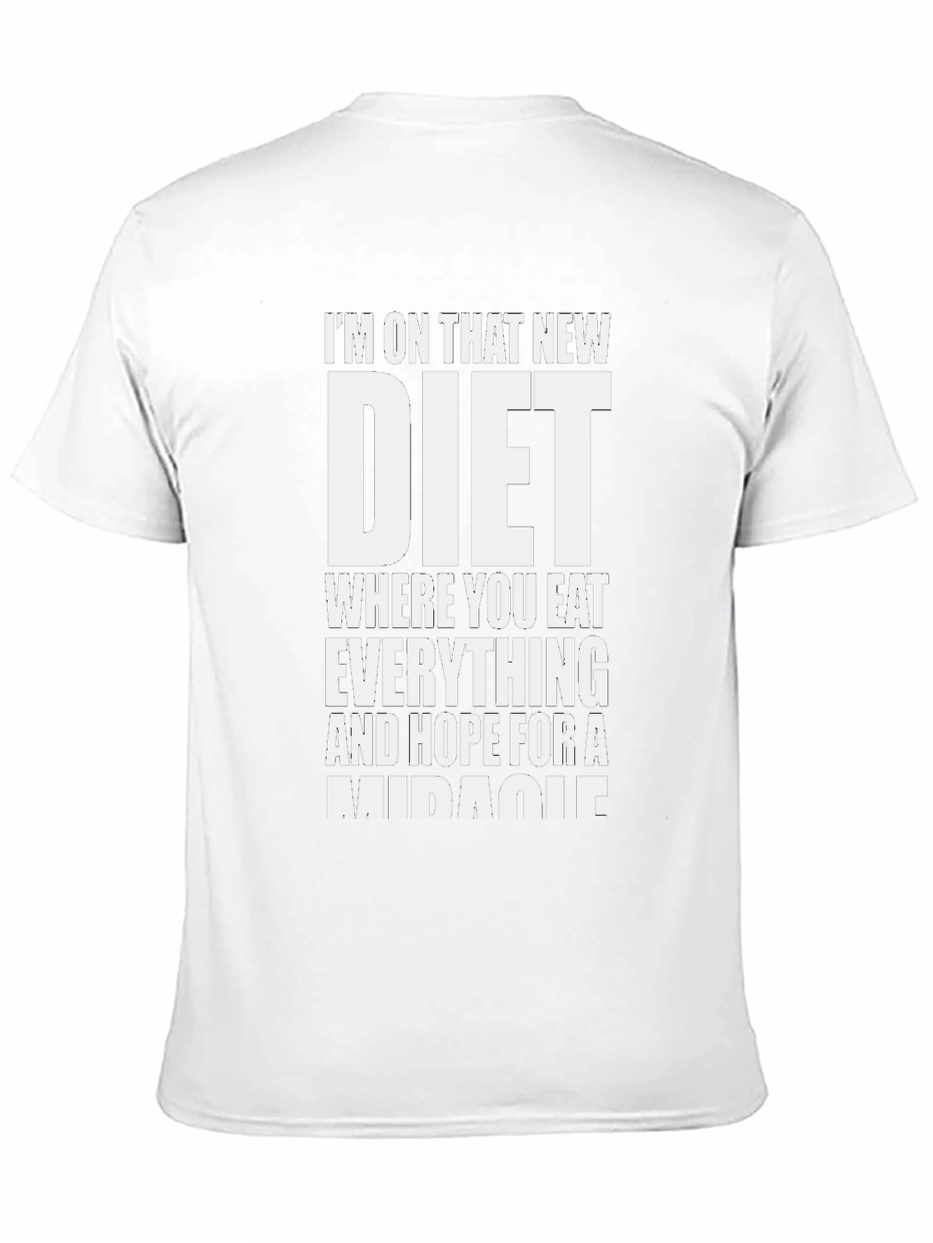 Black Humorous Diet T-Shirt - Eat Everything, Hope For Miracle view 11