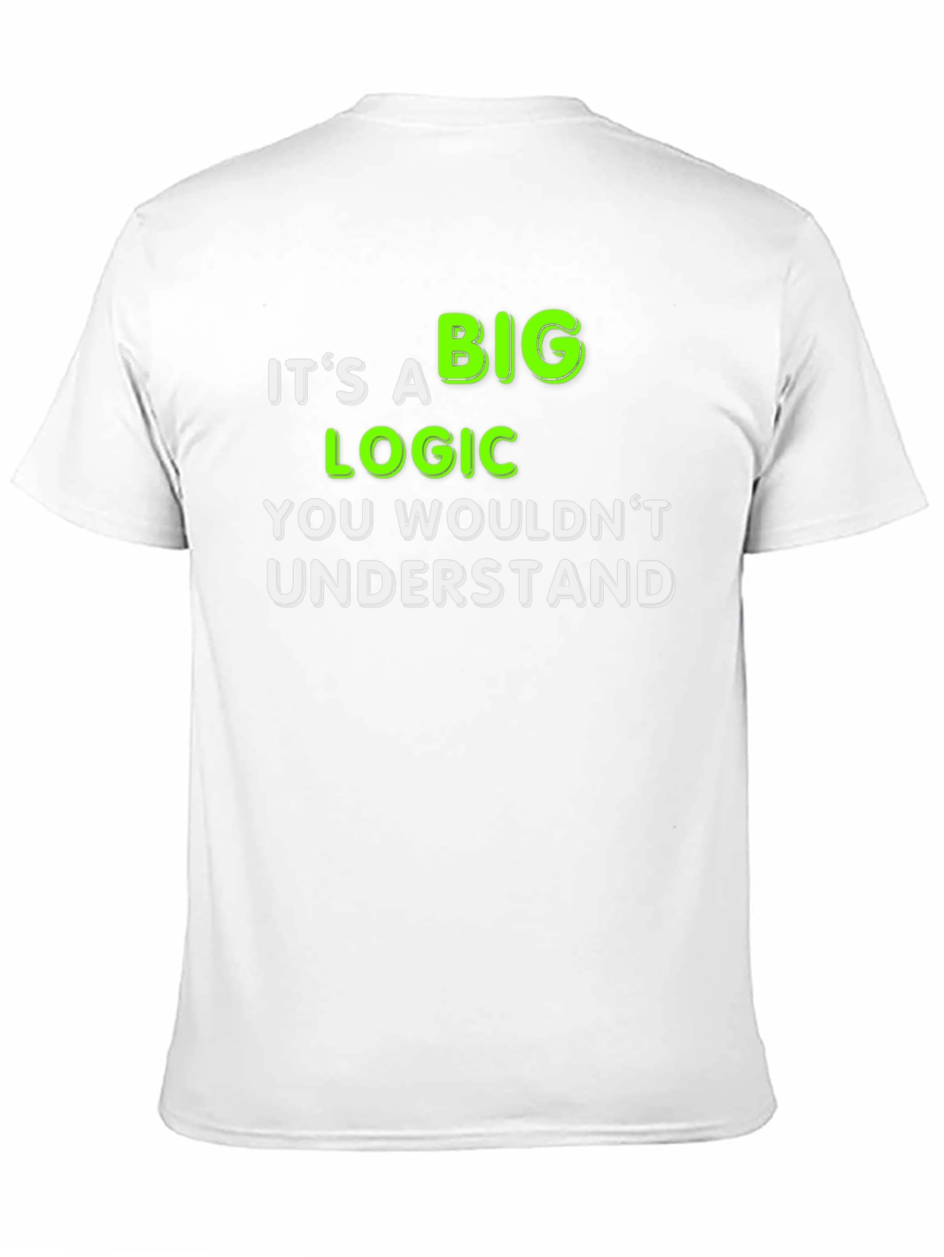 Black It's a Big Logic You Wouldn't Understand T-Shirt view 11