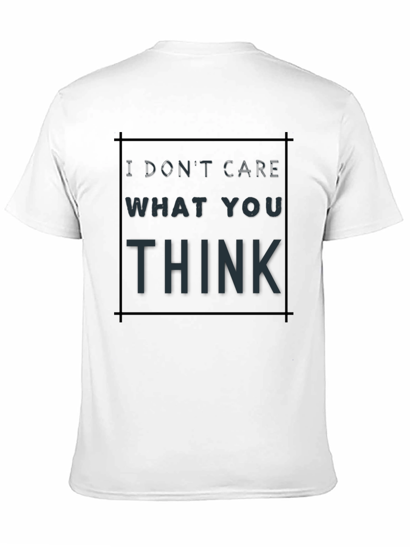 Black I Don't Care What You Think T-Shirt view 11