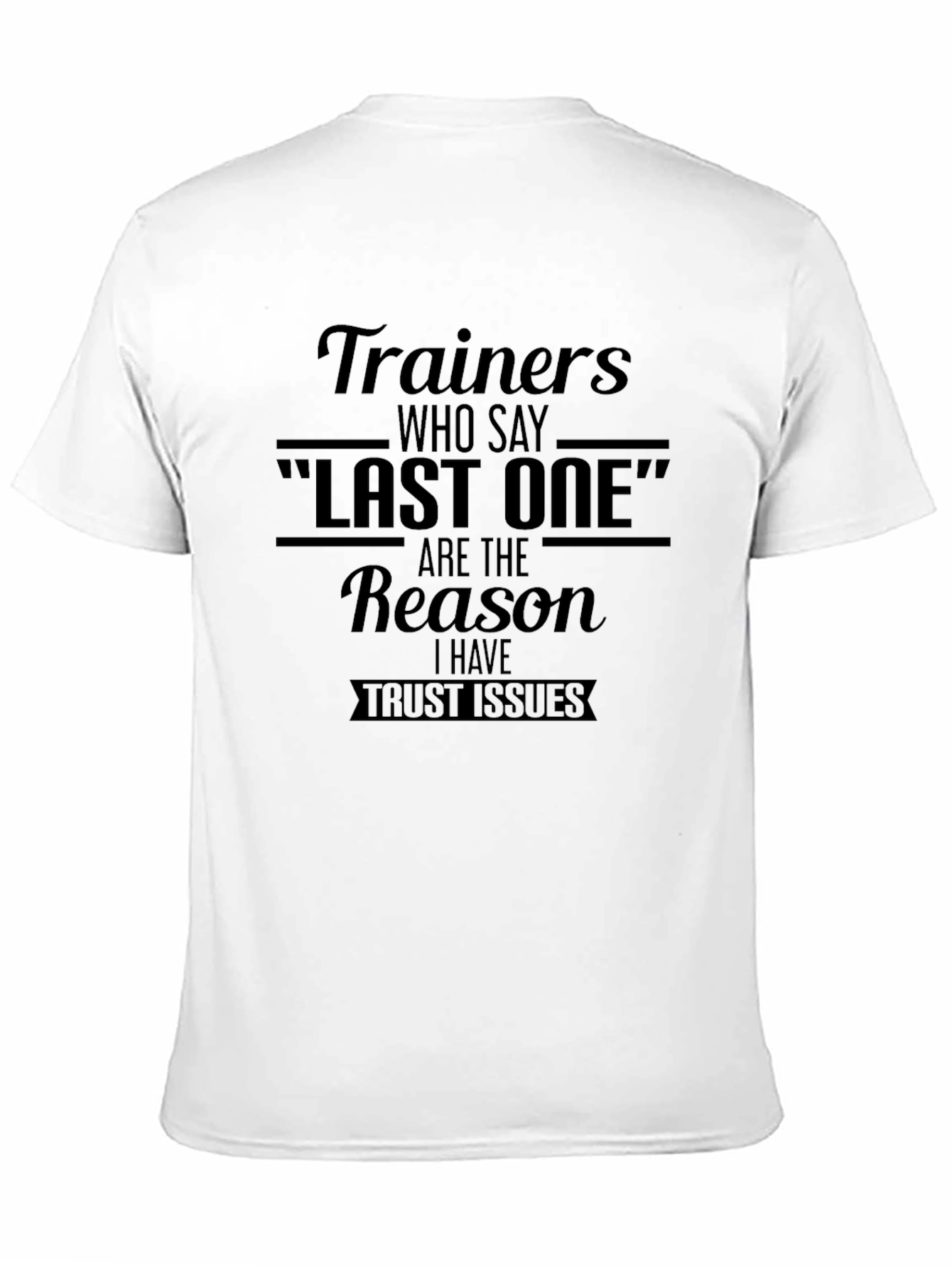 Black Trainers Last One Trust Issues Graphic Tee view 11