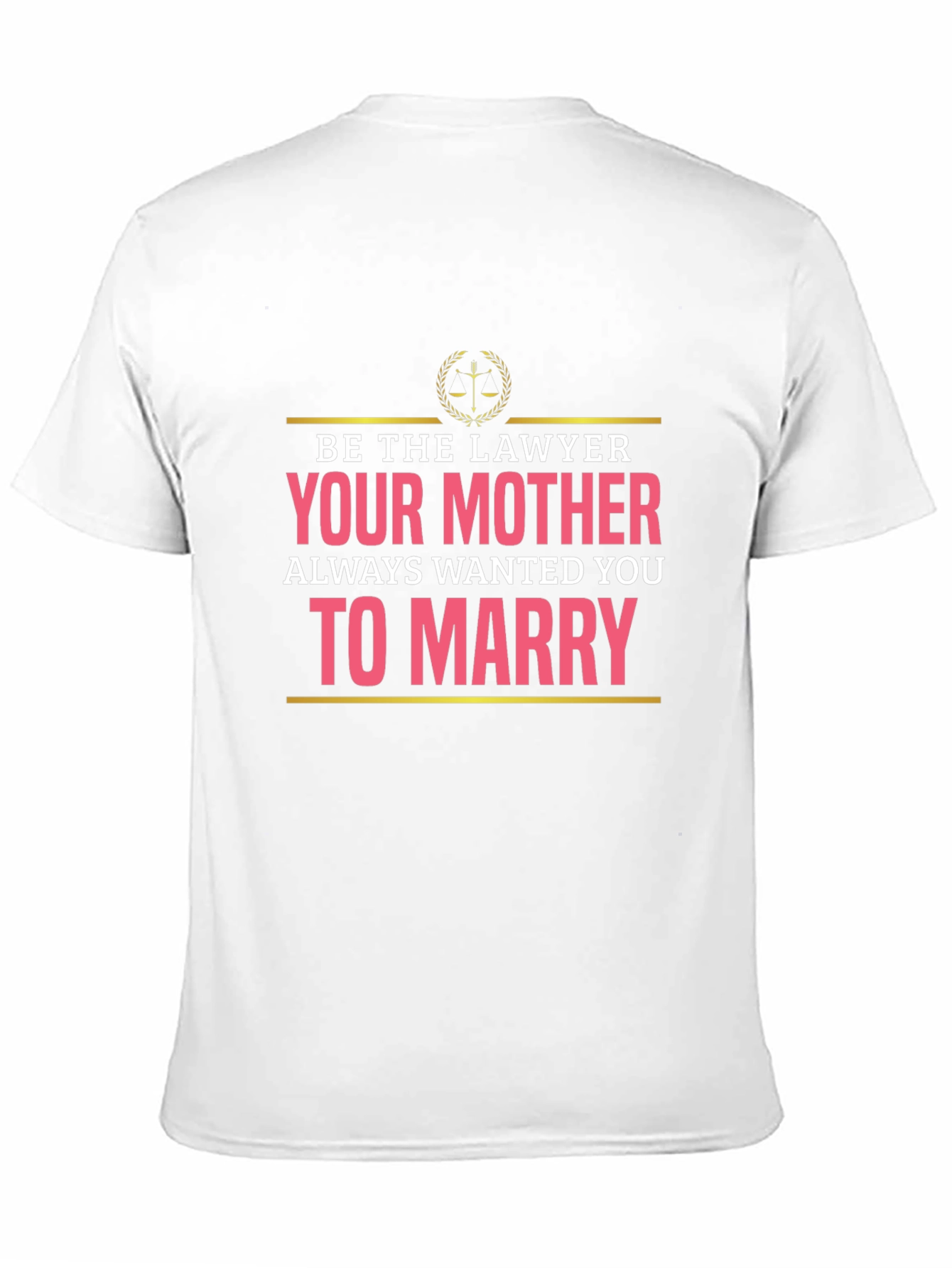 Lawyer Humor T-Shirt: Marry a Lawyer! - 11