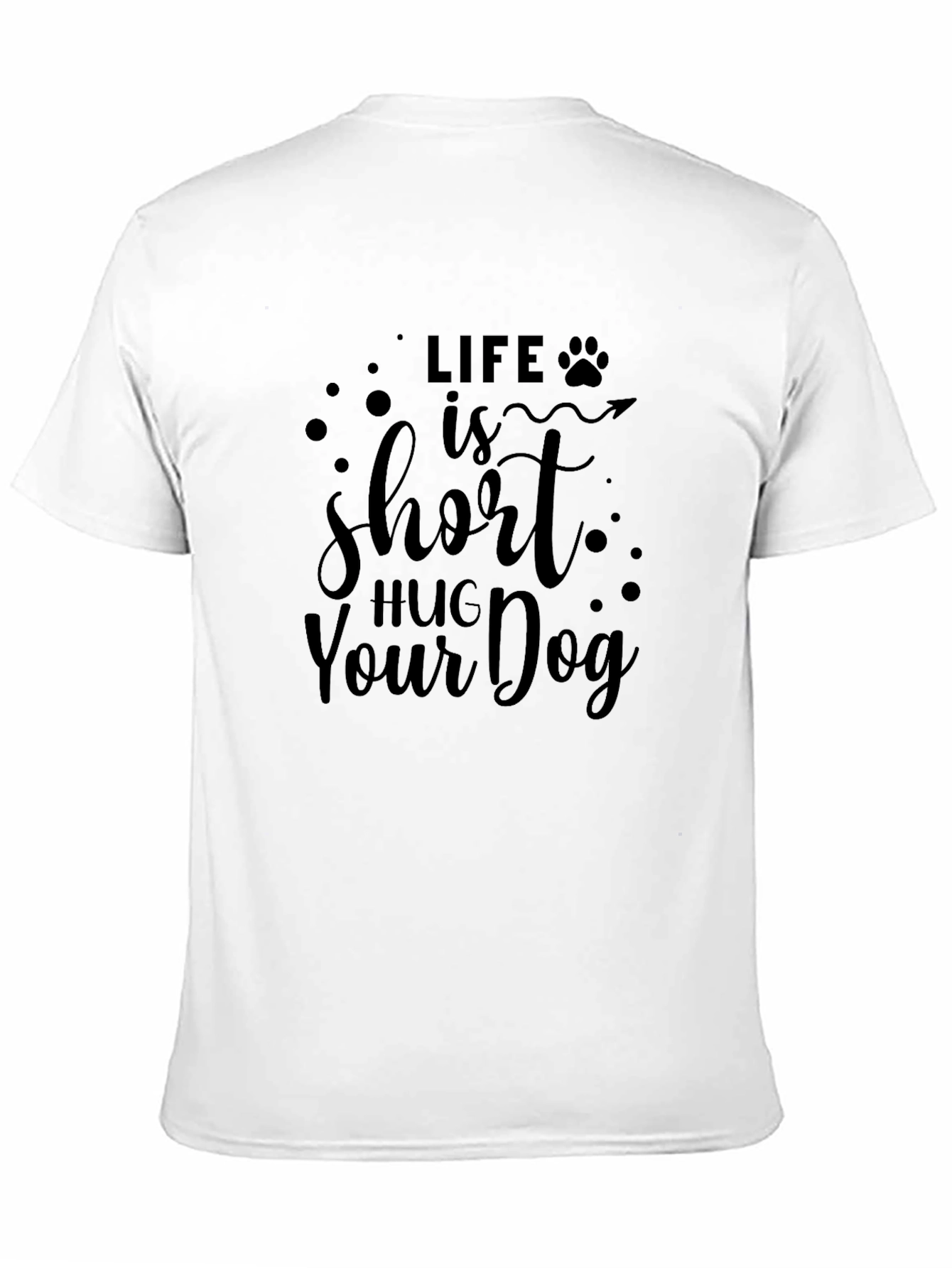 Black Life is Short Hug Your Dog Black T-Shirt view 11