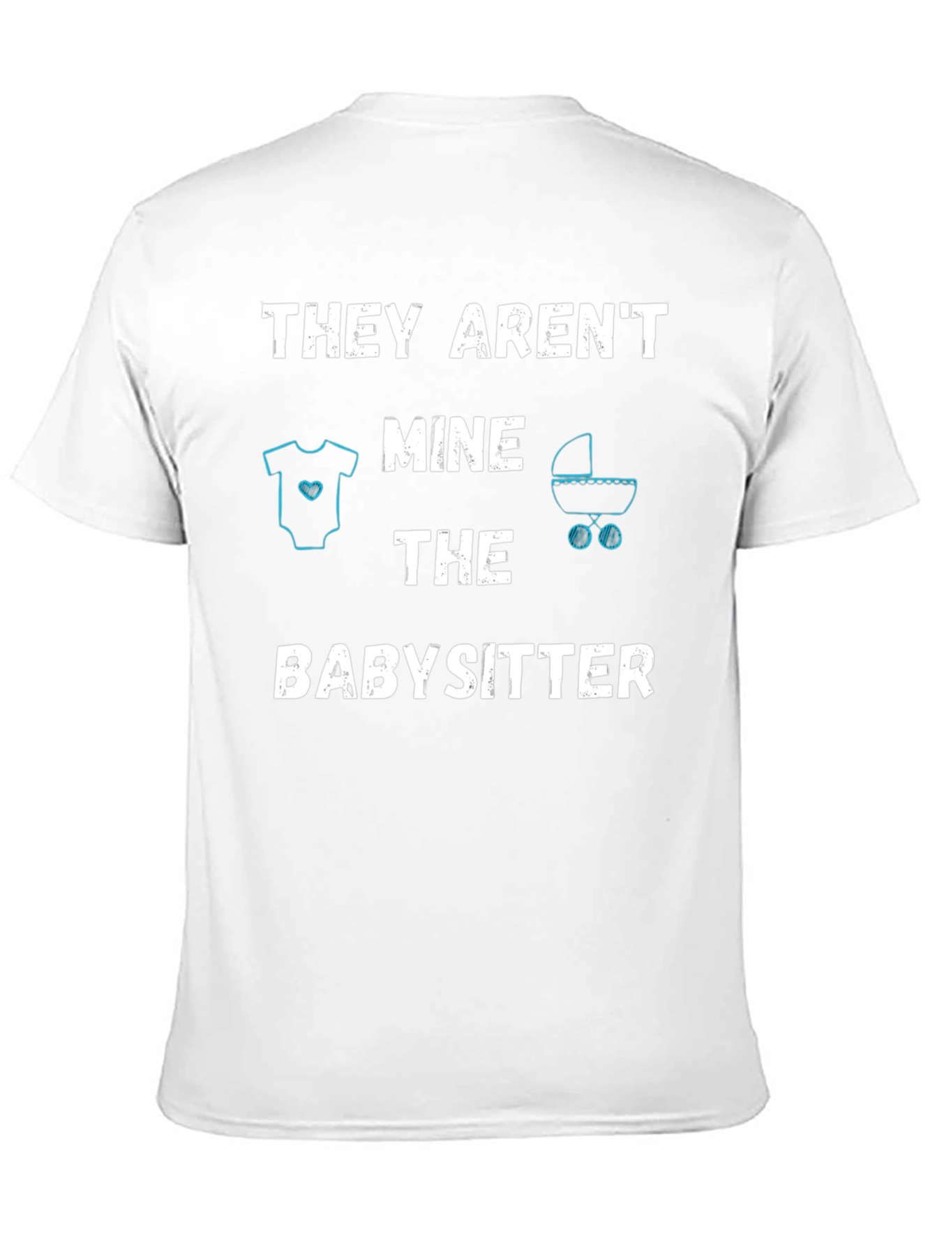 Black Funny Babysitter T-Shirt - THEY AREN'T MINE view 11