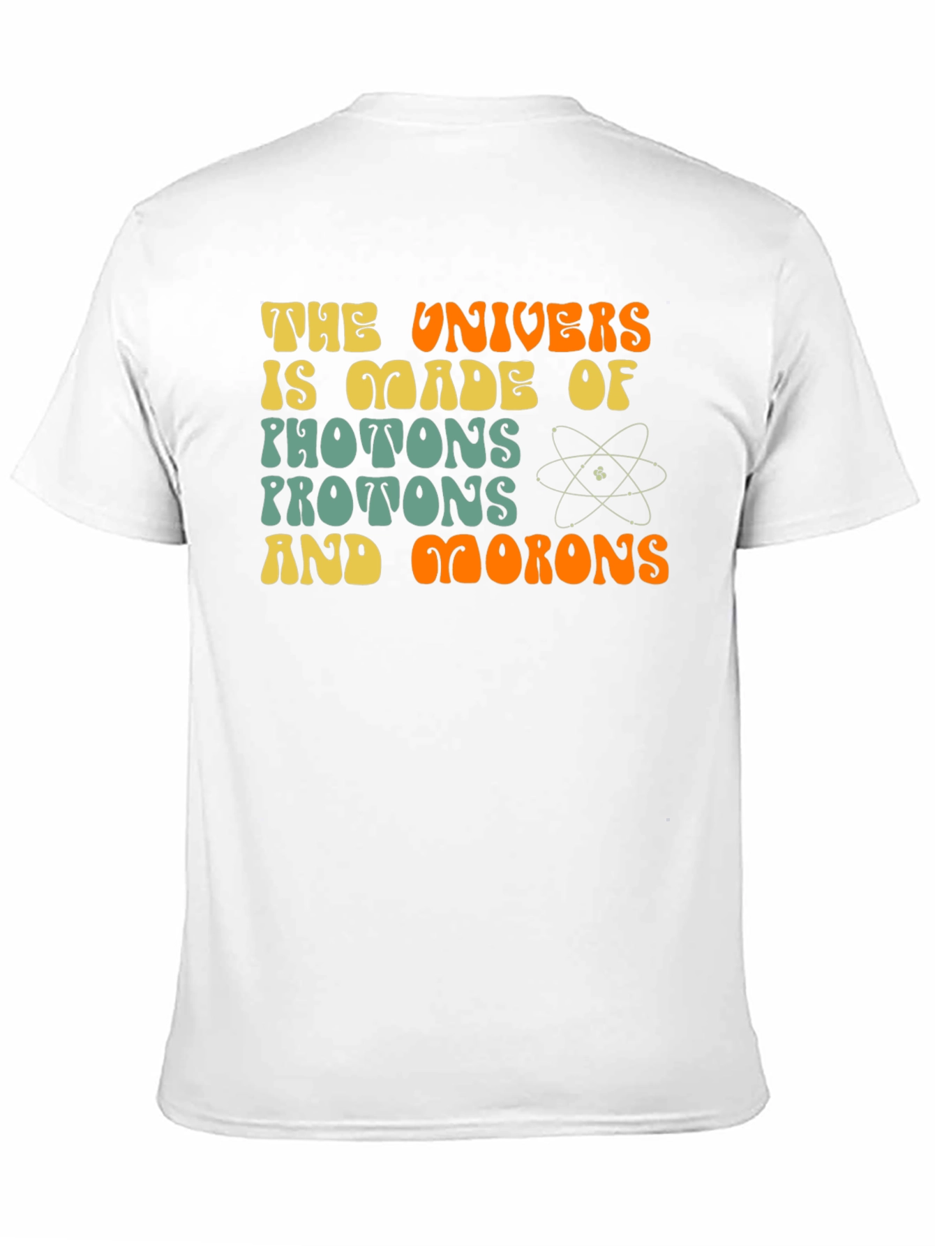 Black The Universe is Made of Photons and Morons Funny Science T-Shirt view 11