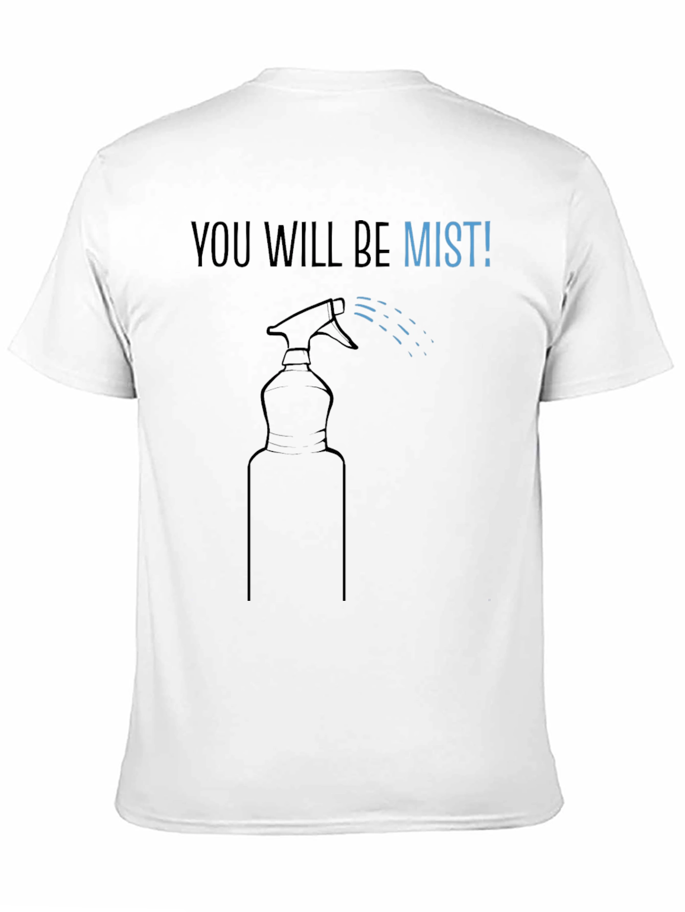 Black You Will Be Mist T-Shirt view 11