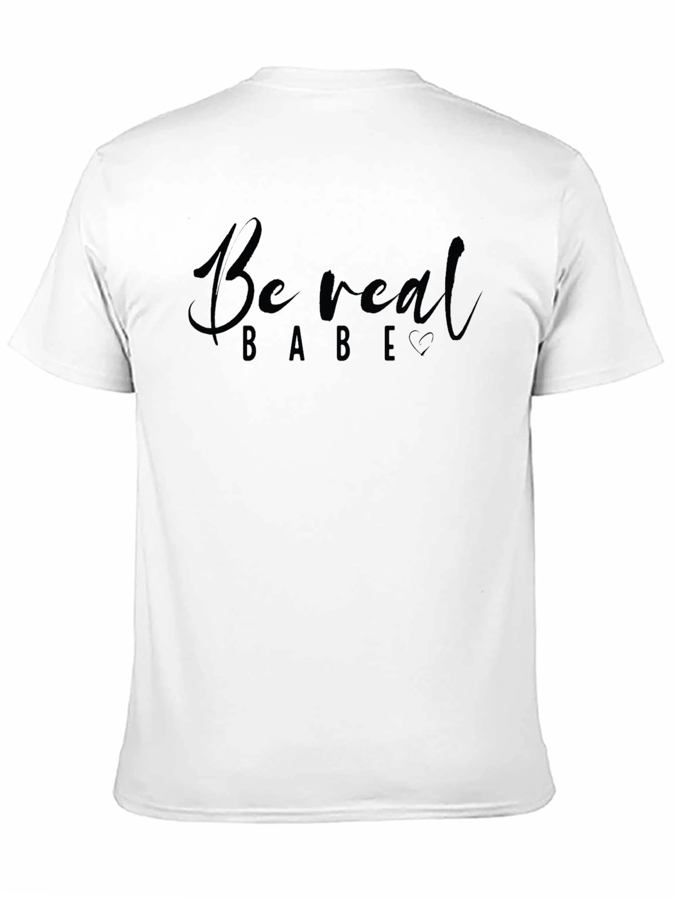 Black Be Real Babe Graphic T-Shirt - Casual Comfort Tee view 11