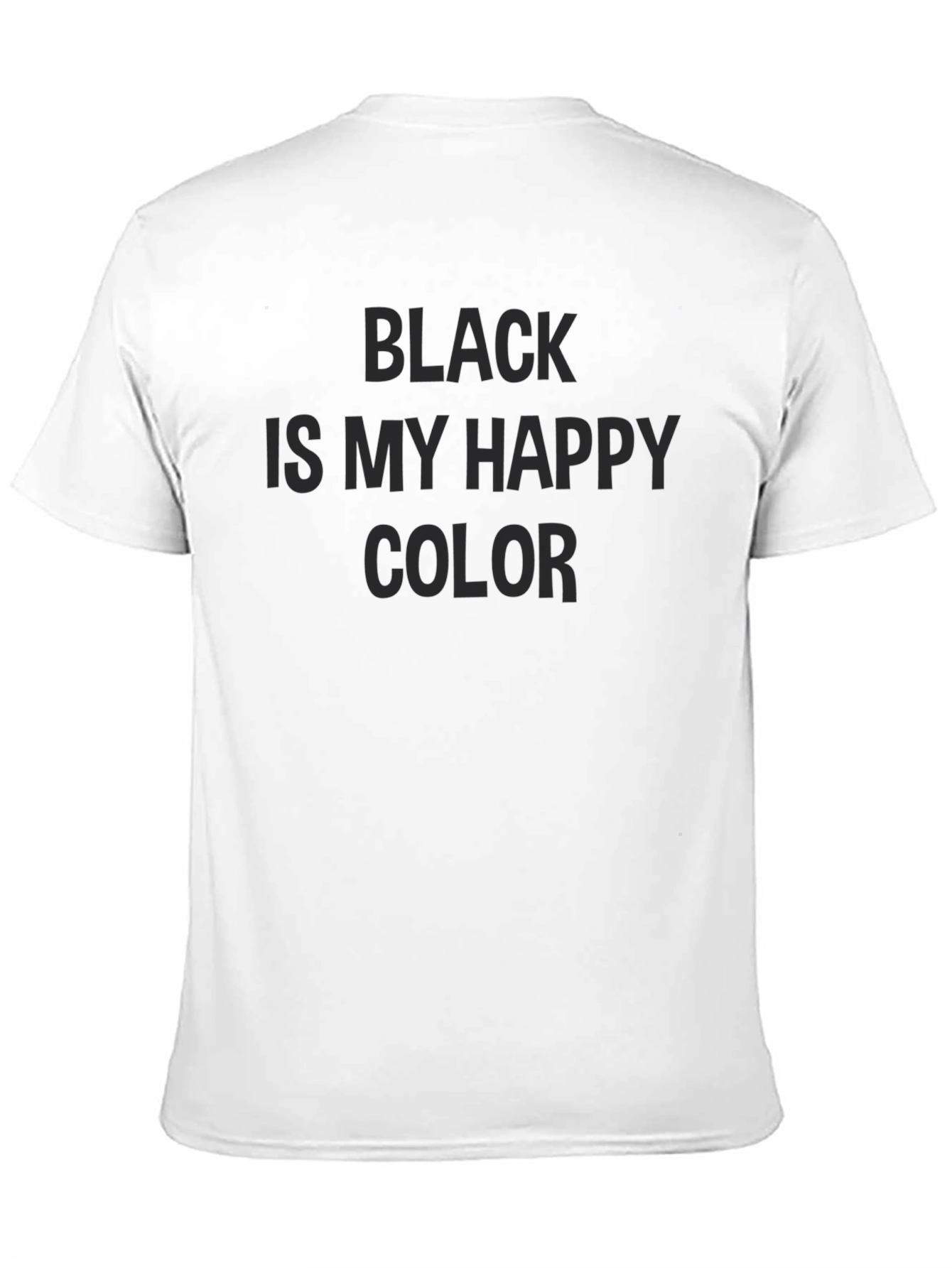 Black Black is My Happy Color T-Shirt view 11