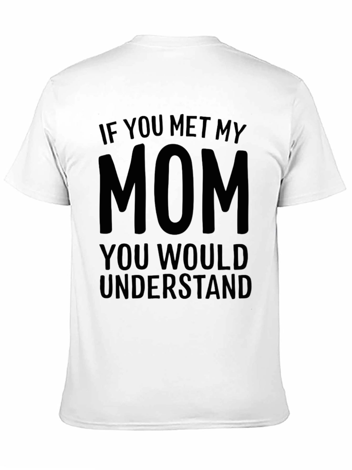 Black Funny "If You Met My Mom" Graphic T-Shirt view 11