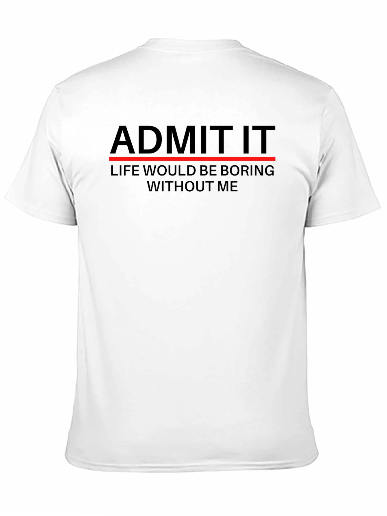 Black Admit It T-Shirt - Funny Sarcastic Statement Tee view 11