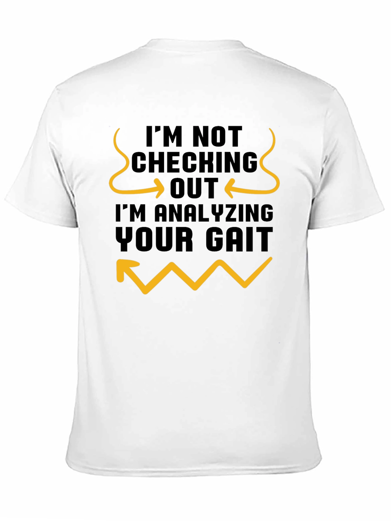 Black Funny Gait Analysis T-Shirt - I'm Not Checking You Out view 11