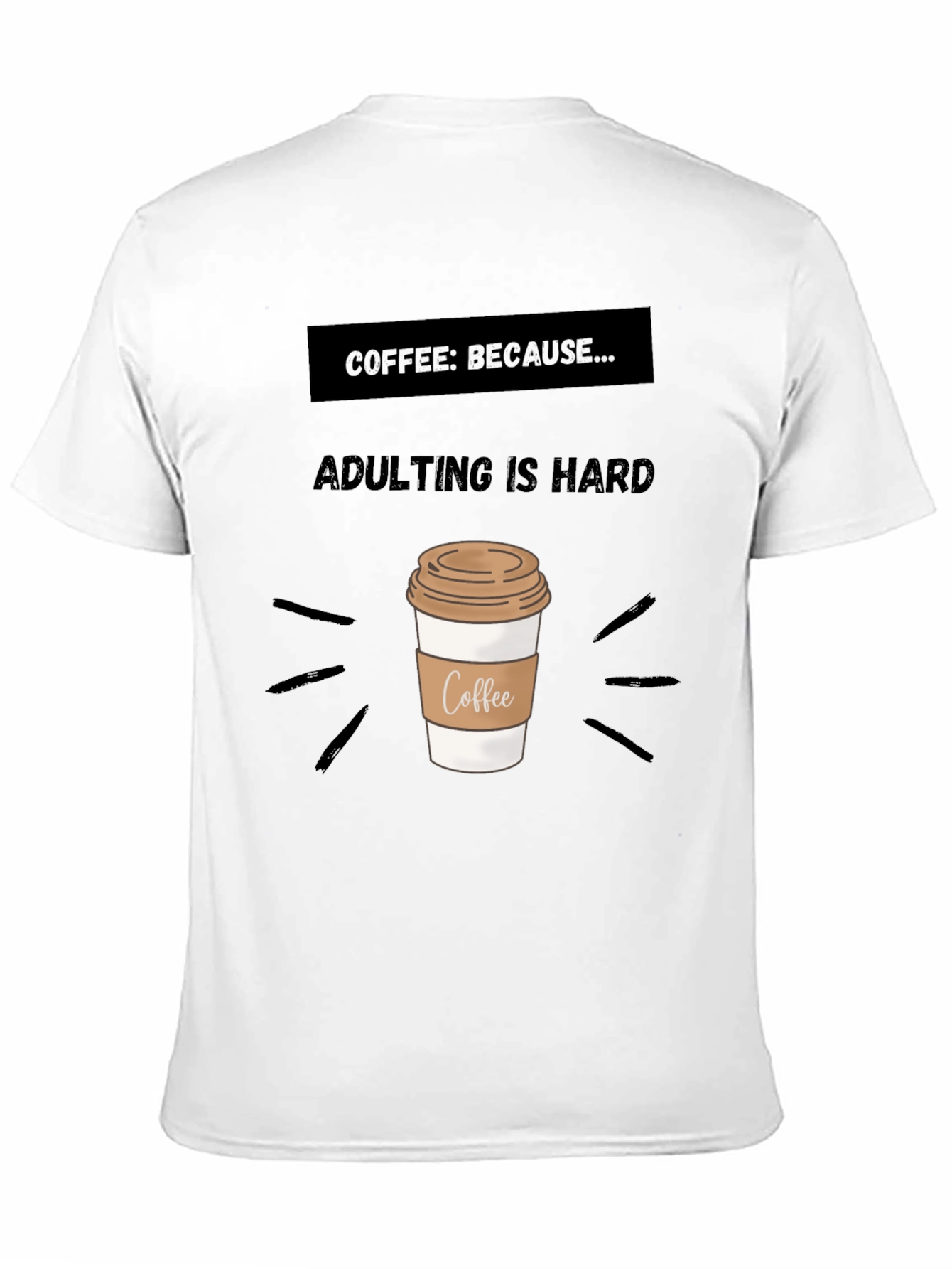 Black Coffee: Because Adulting Is Hard T-Shirt view 11