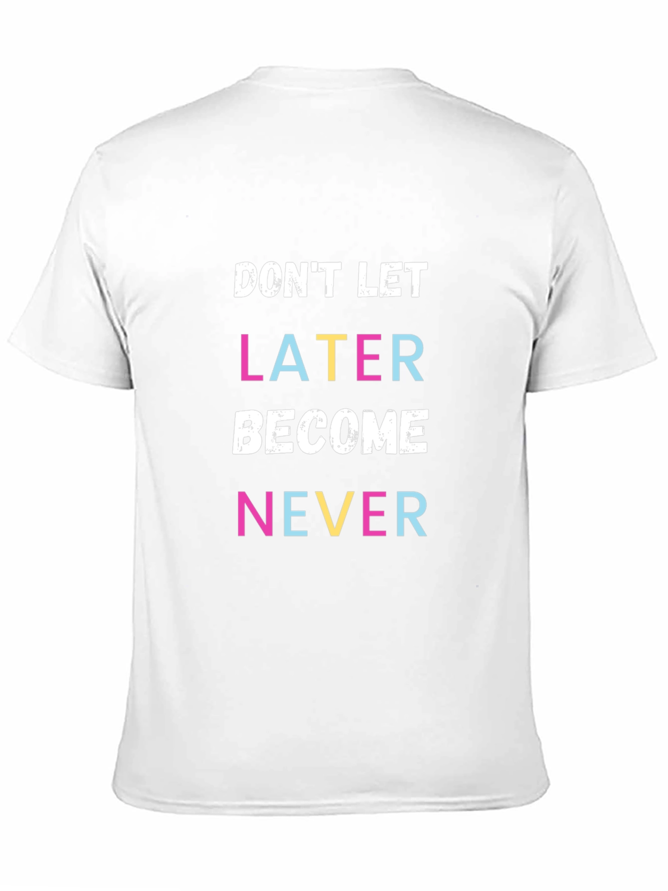 Black Don't Let Later Become Never T-Shirt view 11