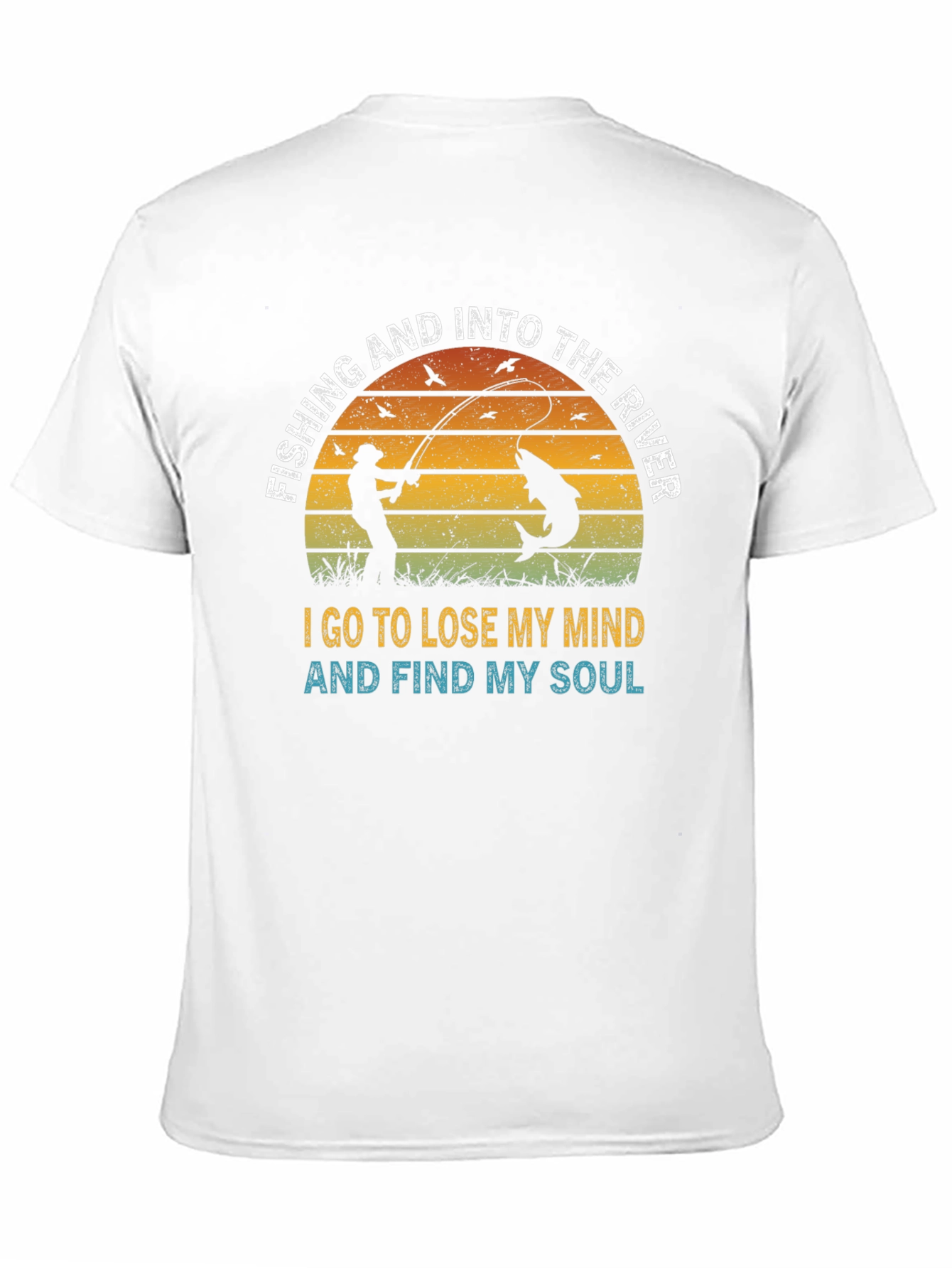 Fishing T-Shirt: Lose Your Mind, Find Your Soul - 11