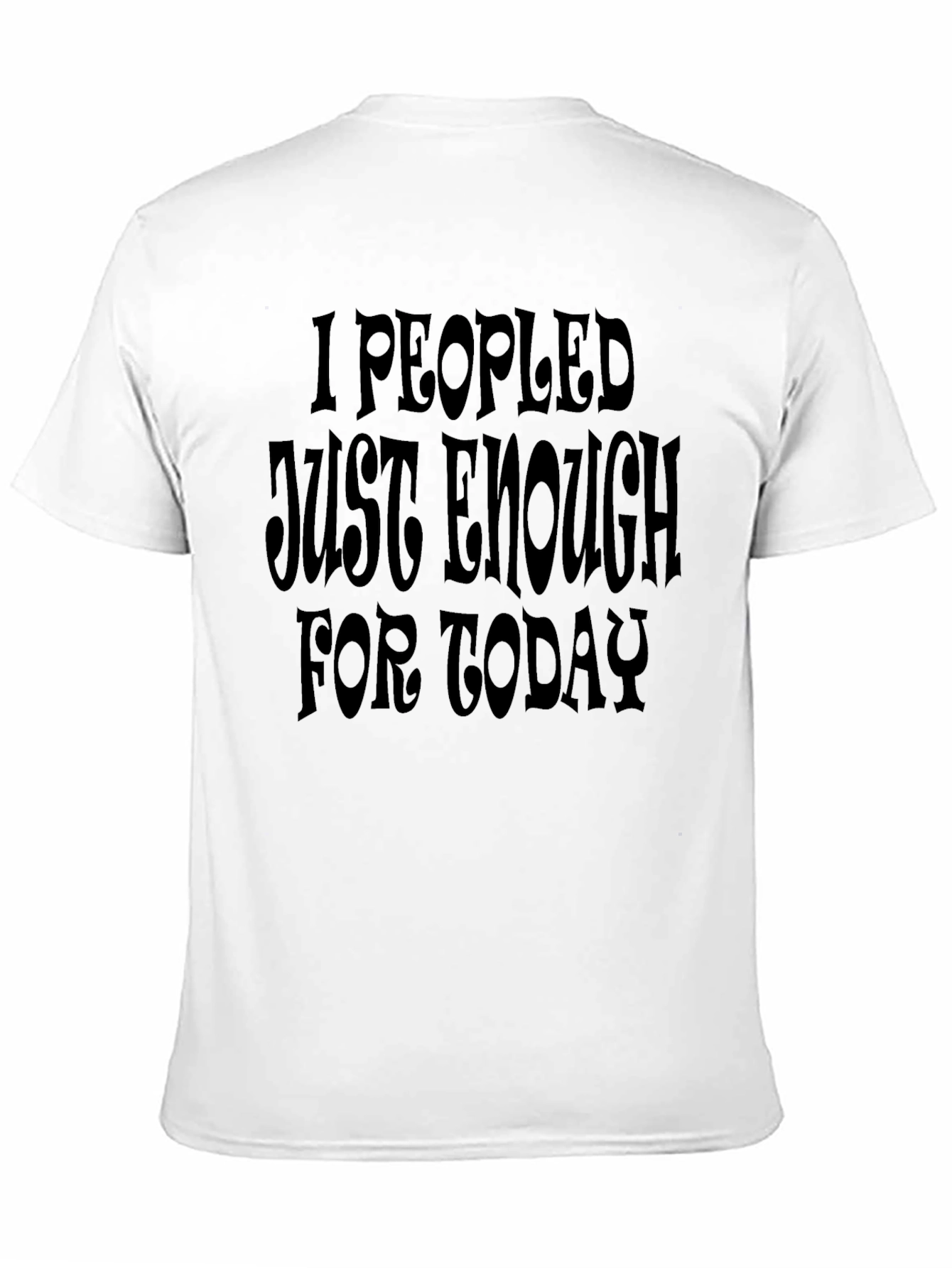 Black I Peopled Just Enough Today T-Shirt - Black view 11