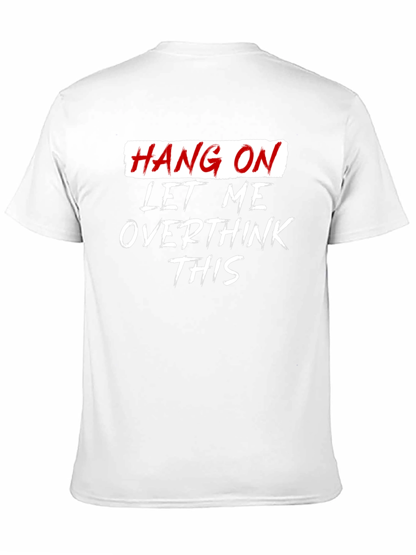 Black Hang On Overthink Tee - Funny Sarcastic Graphic T-Shirt view 11