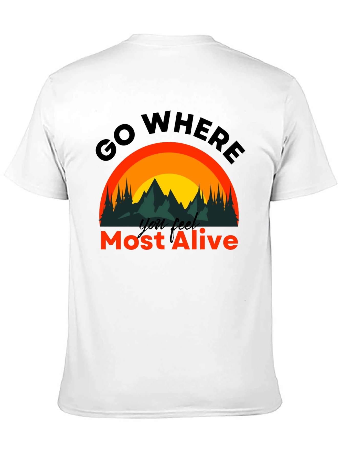 Black Go Where You Feel Most Alive T-Shirt view 11
