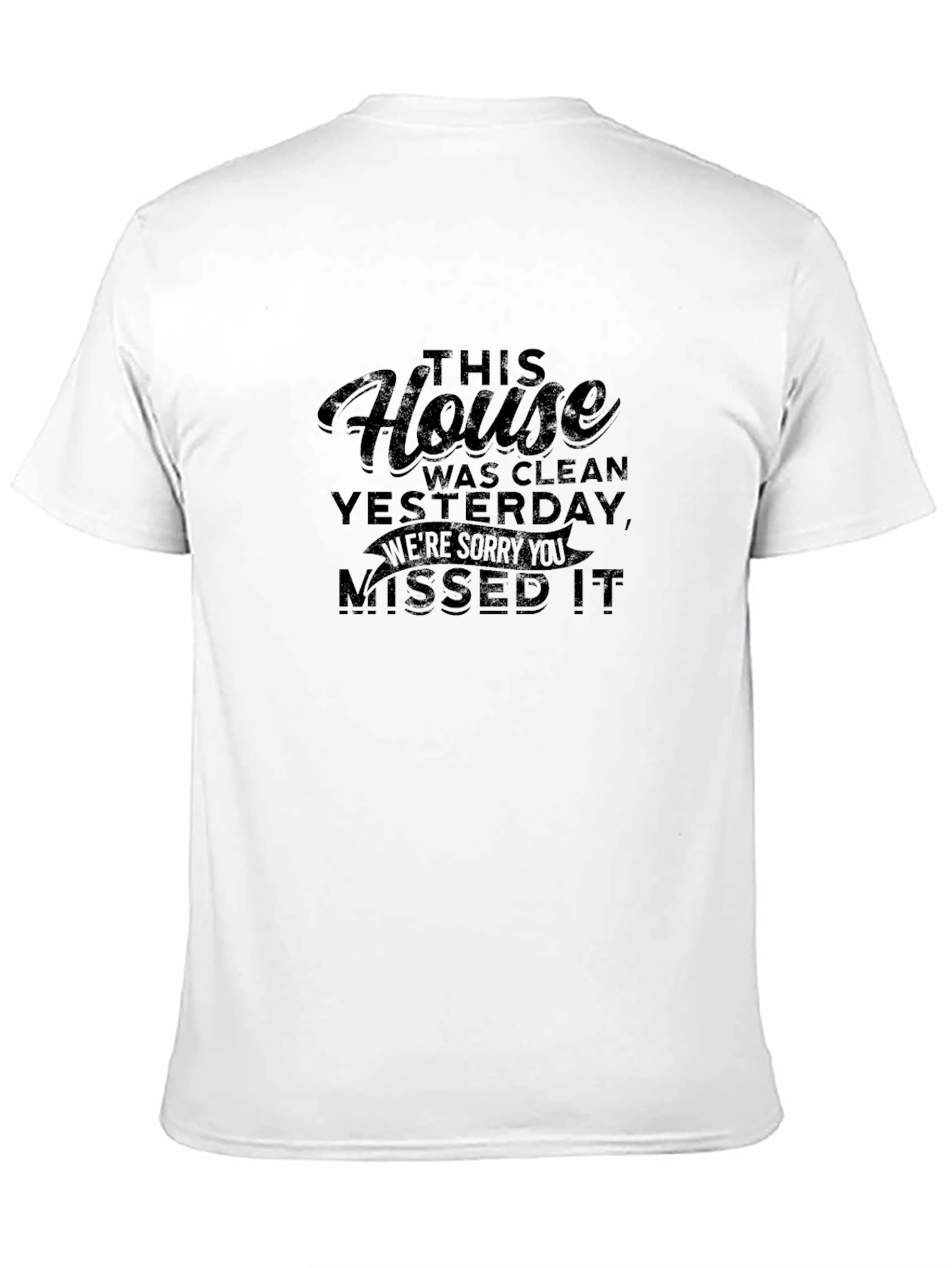 Black Funny House Cleaning T-Shirt - "Sorry You Missed It!" view 11