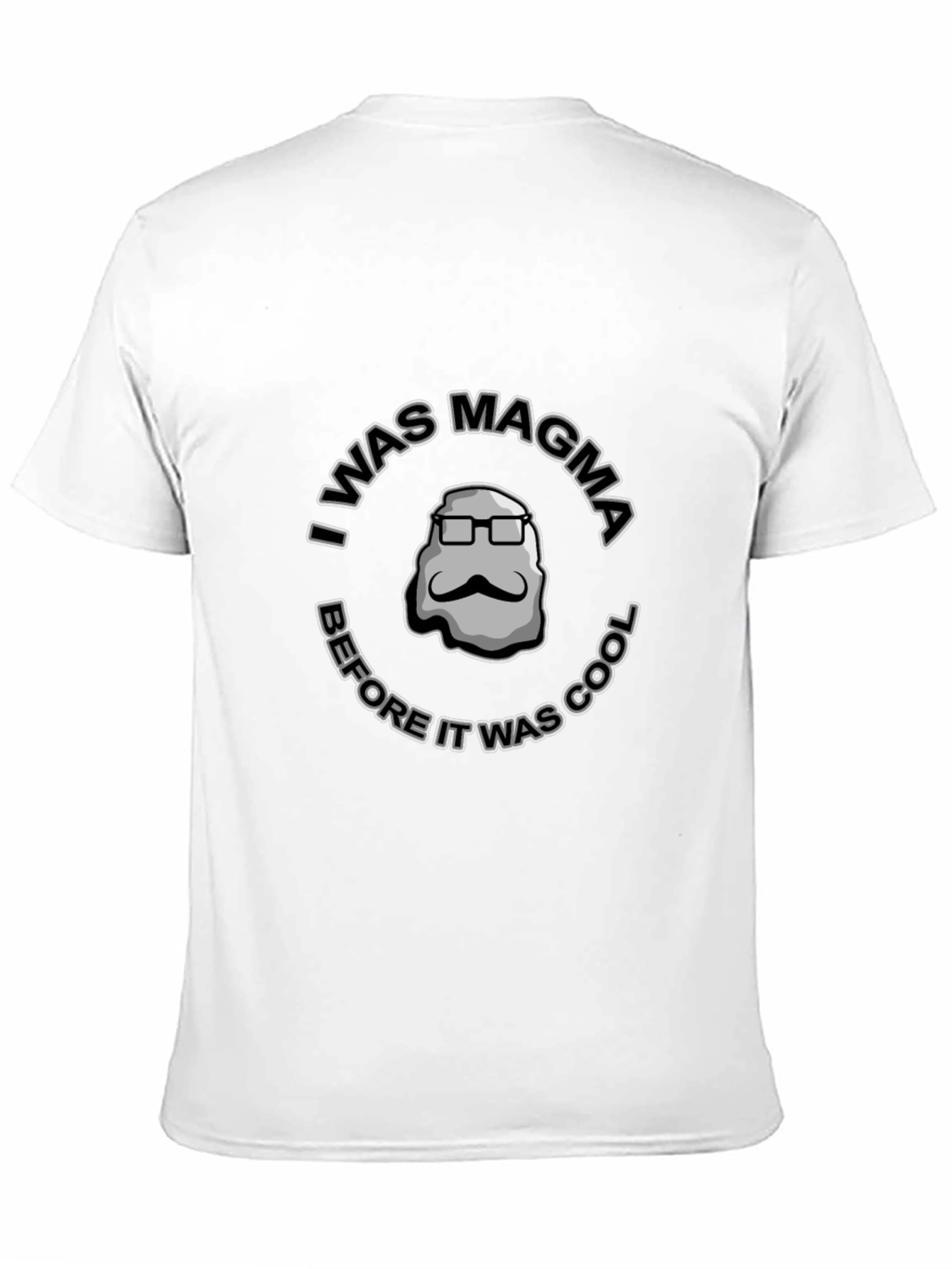 Black I Was Magma Before It Was Cool T-Shirt view 11