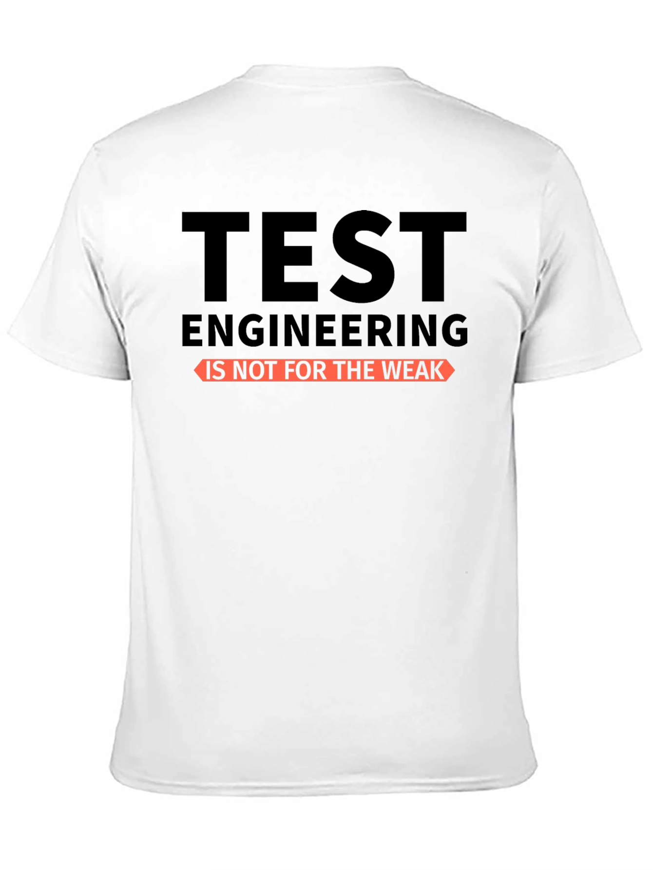 Test Engineering T-Shirt - Not for the Weak - Black Cotton Tee - 11