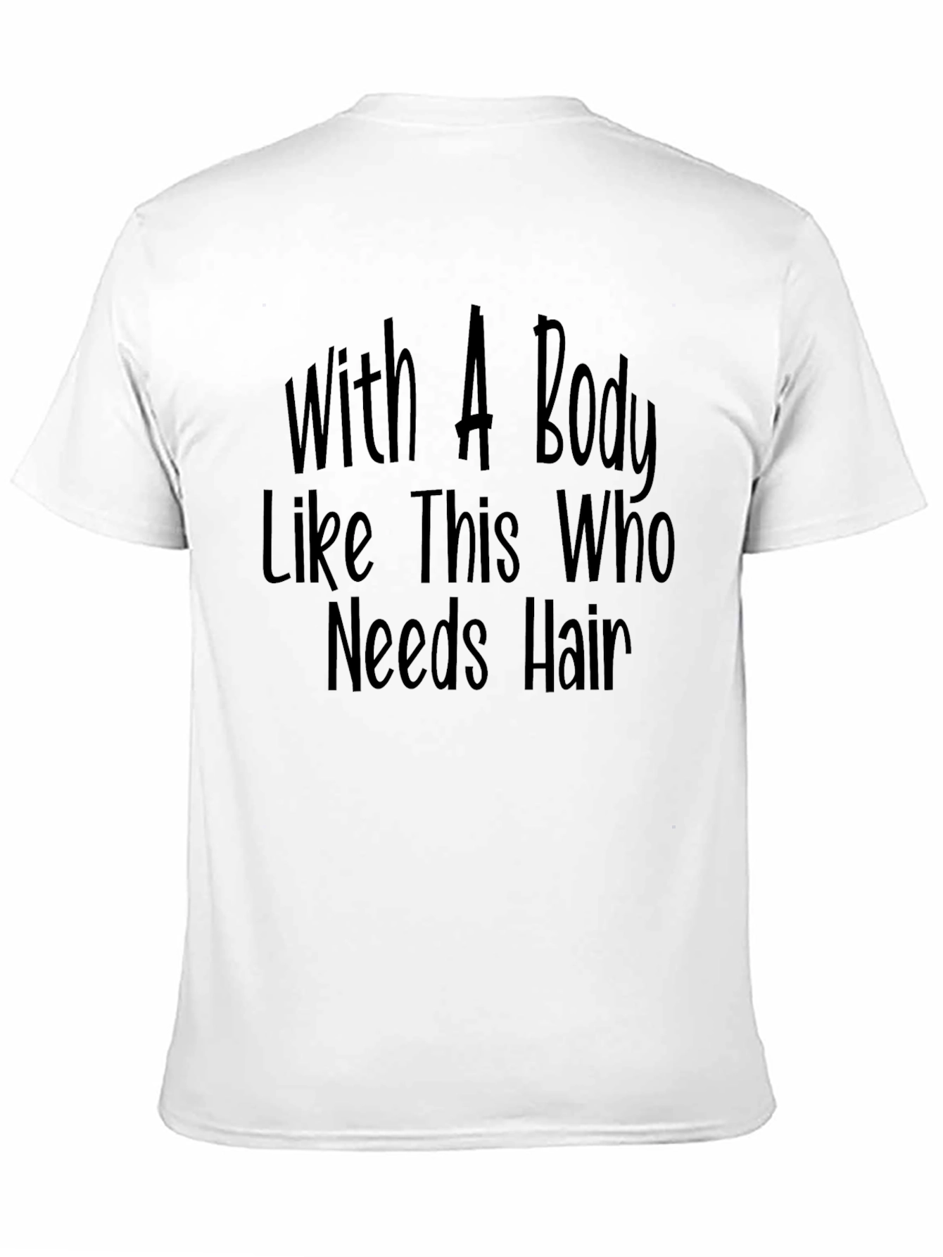 Black Funny Bald Guy T-Shirt - With A Body Like This Who Needs Hair view 11