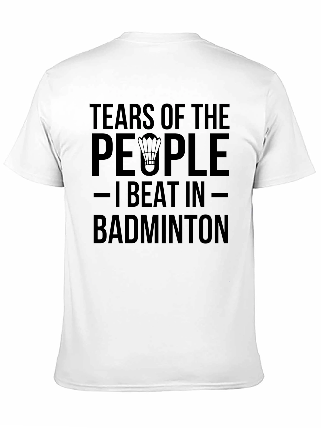 Black Badminton Player T-Shirt: Tears of My Opponents view 11