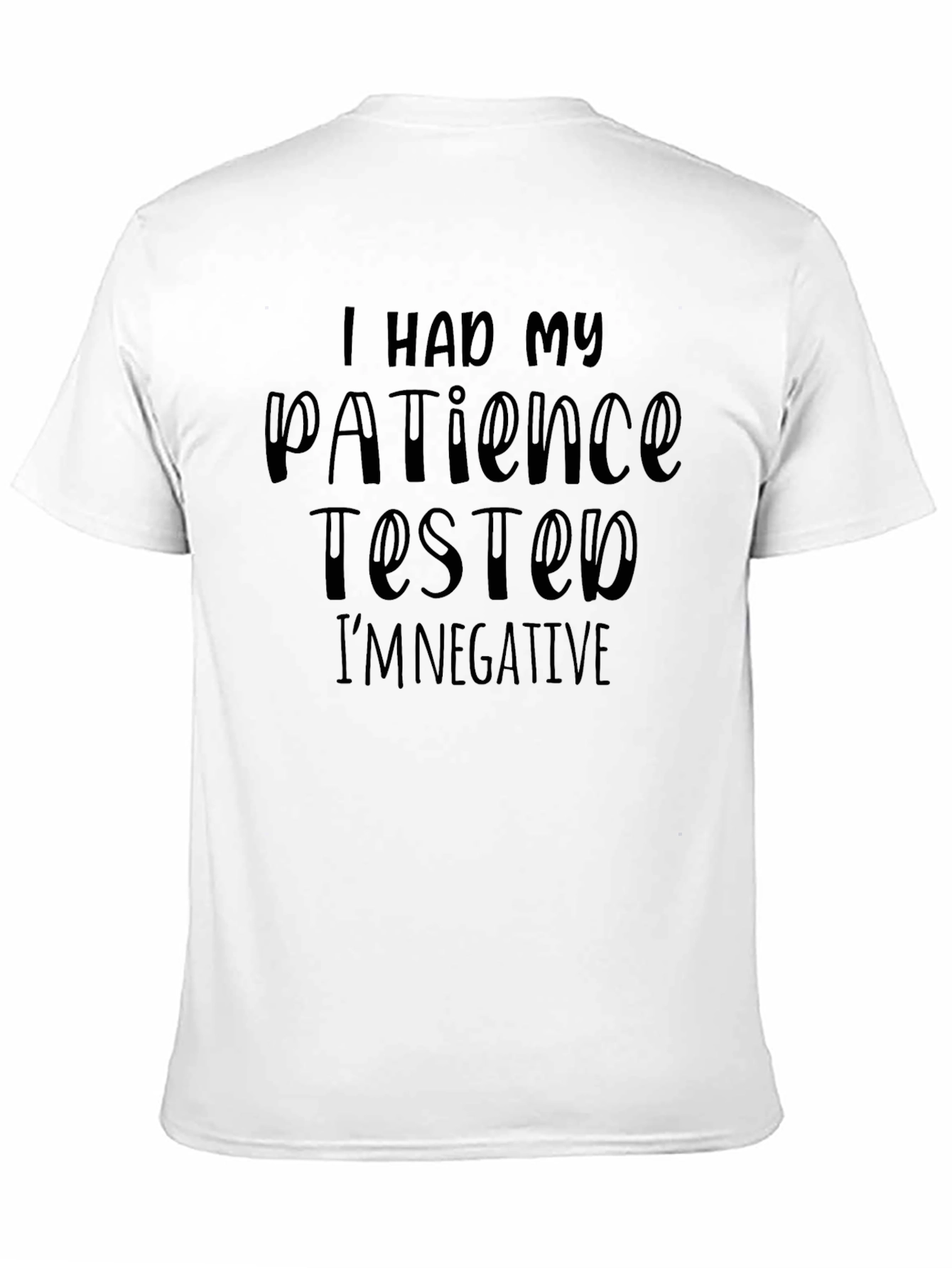 Black I Had My Patience Tested T-Shirt - Negative Result view 11