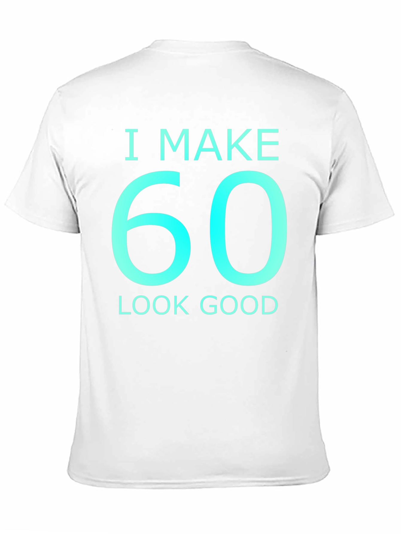 Black I Make 60 Look Good Graphic T-Shirt view 11