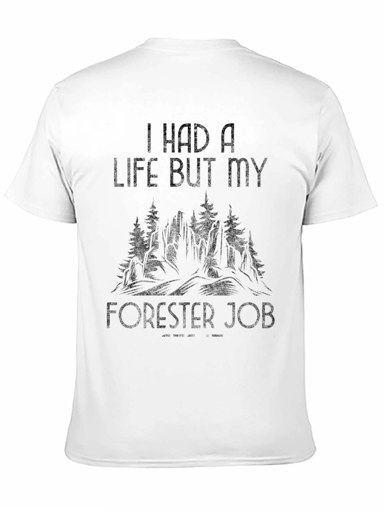 Black I Had A Life Forester Job Black T-Shirt view 11