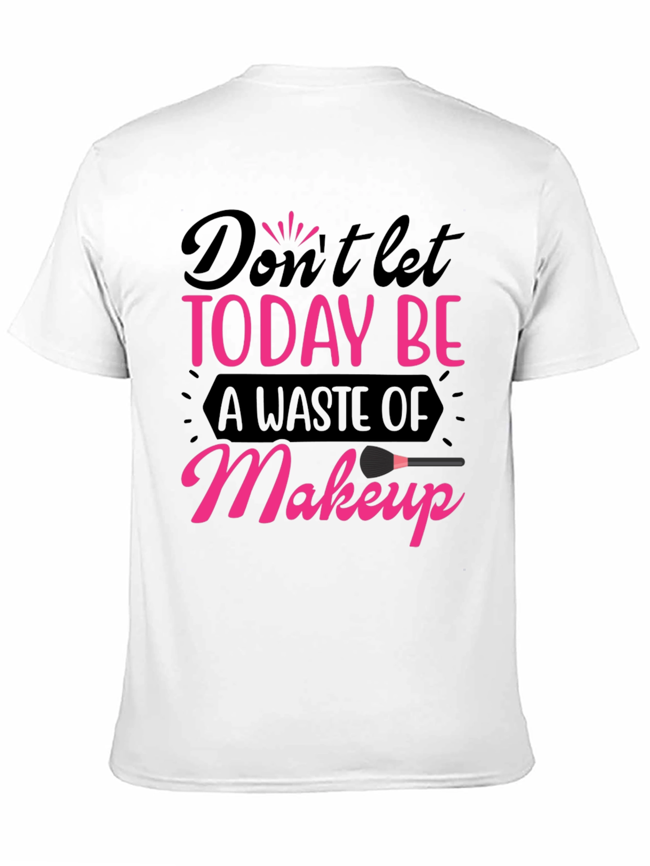 Black Makeup Lover T-Shirt - Don't Let Today Be A Waste view 11