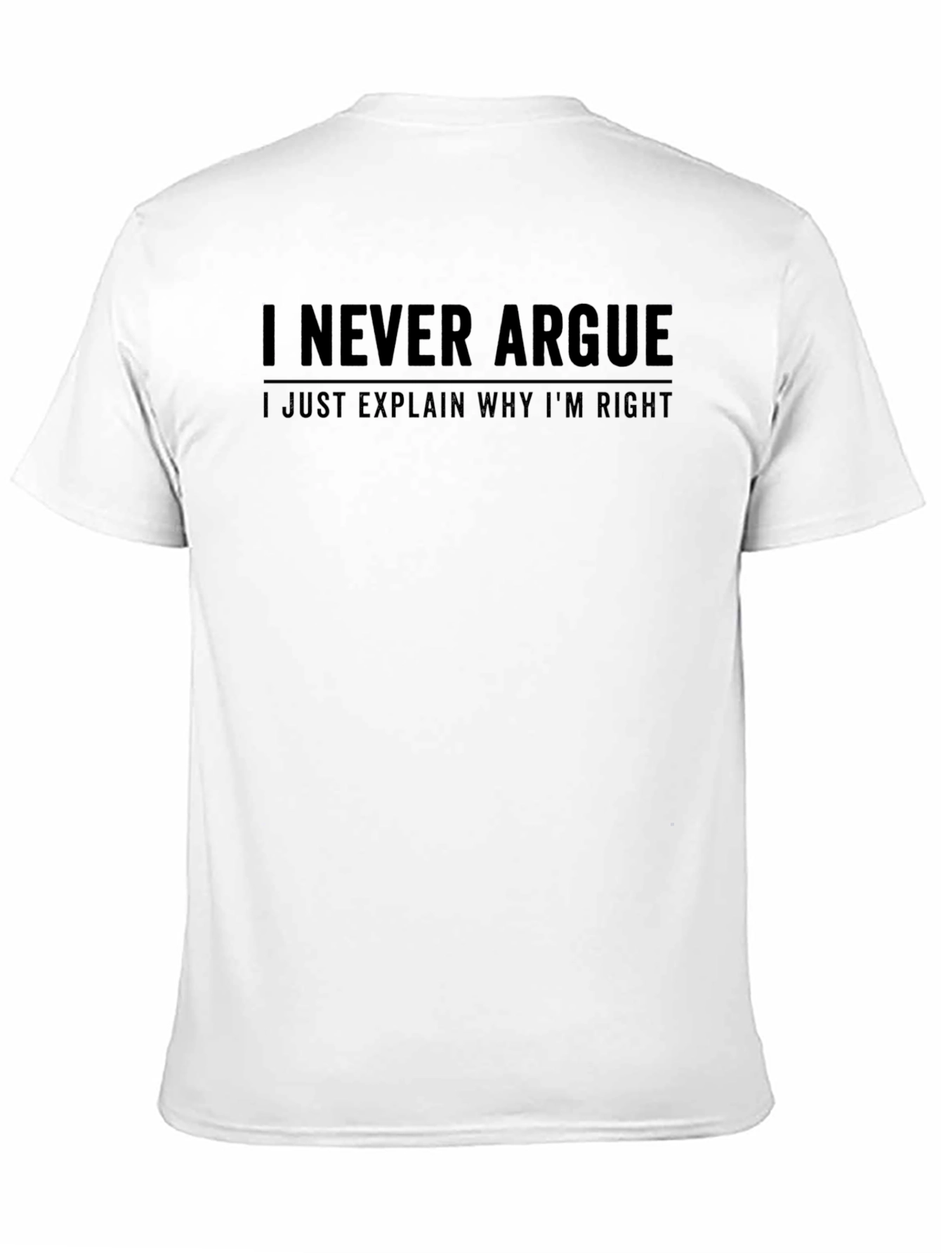 Black I Never Argue Funny Sarcastic T-Shirt view 11