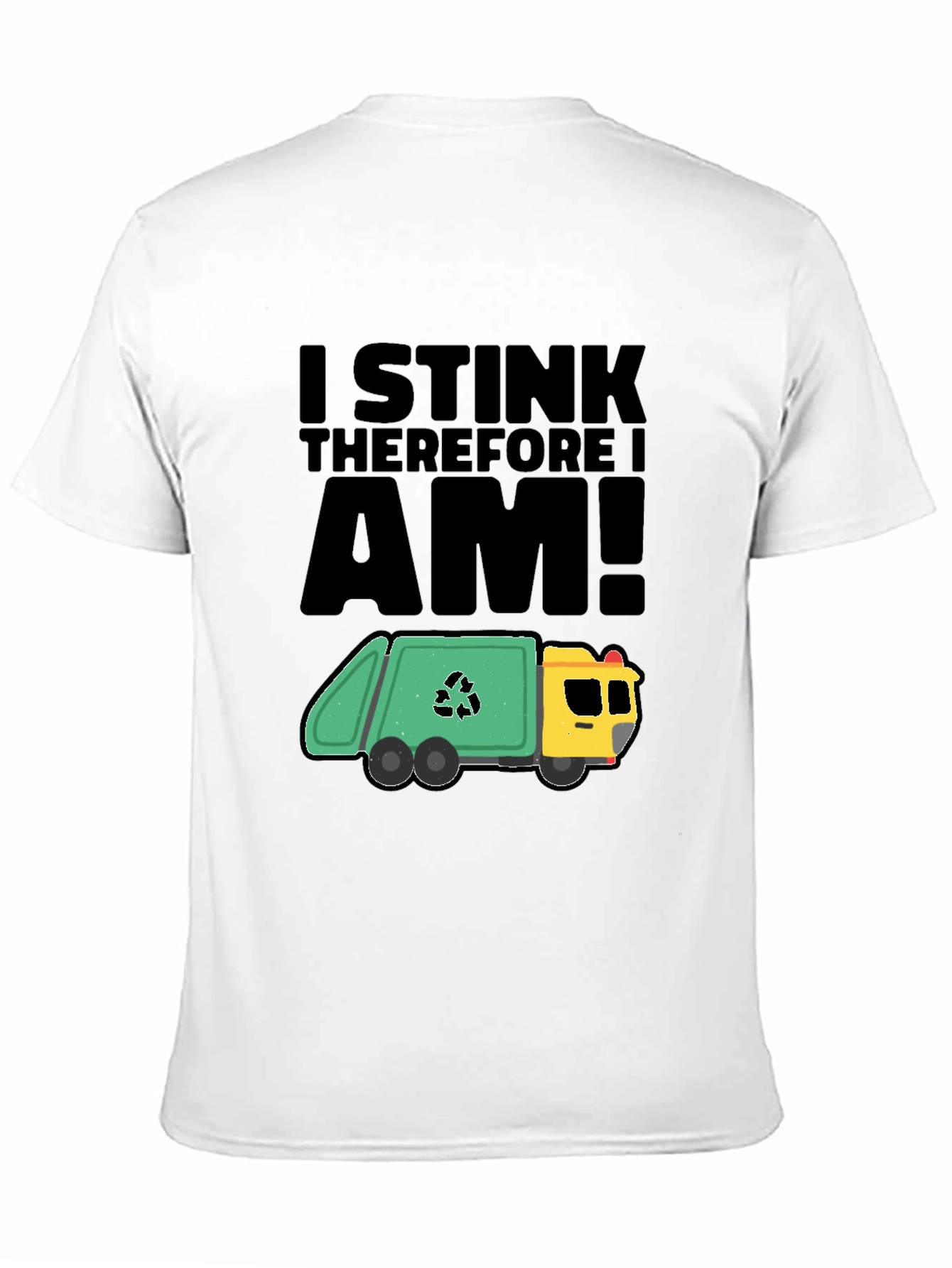 Black I Stink Therefore I Am T-Shirt - Garbage Truck Humor Tee view 11