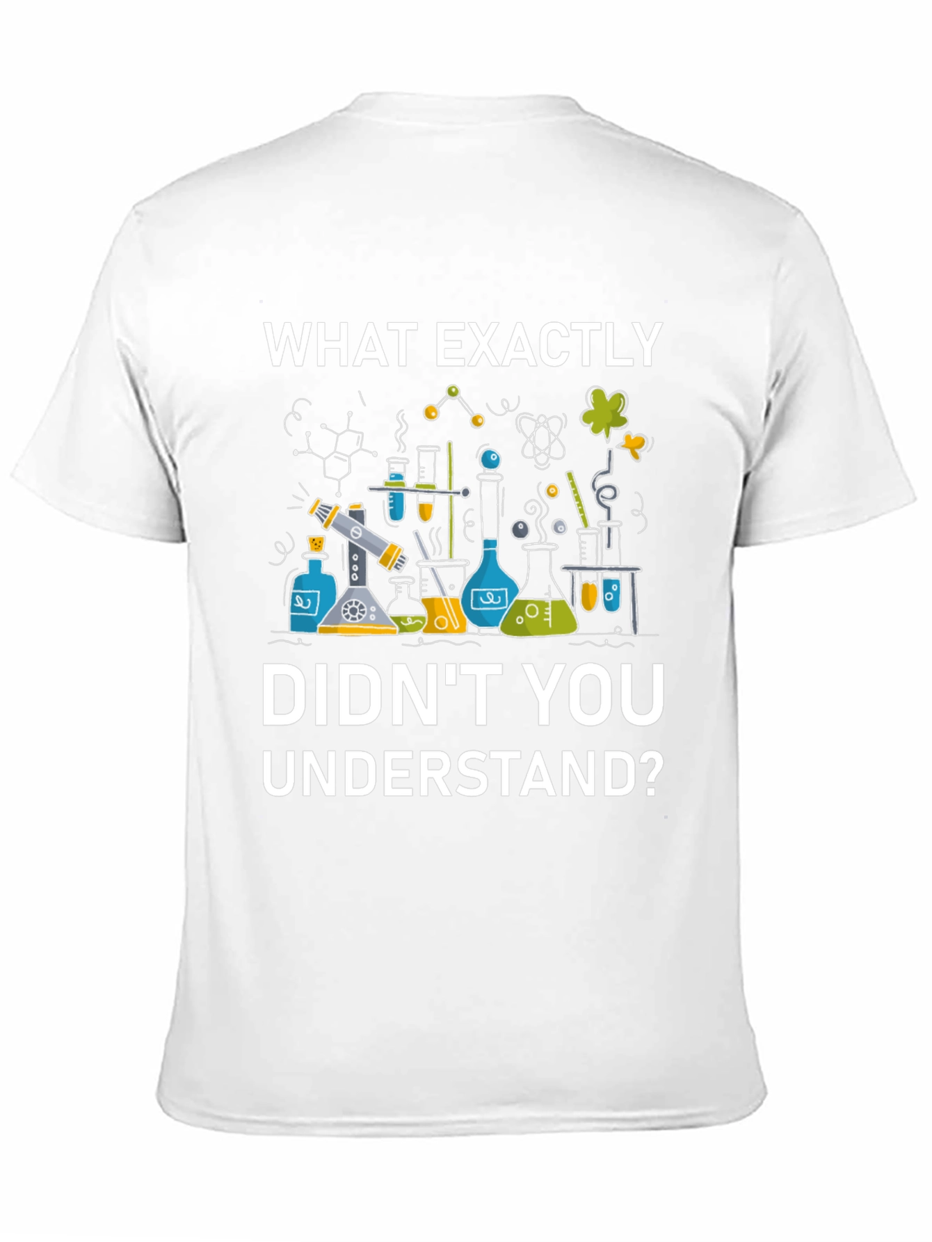 Black Science Humor T-Shirt - "What Exactly Didn't You Understand?" view 11