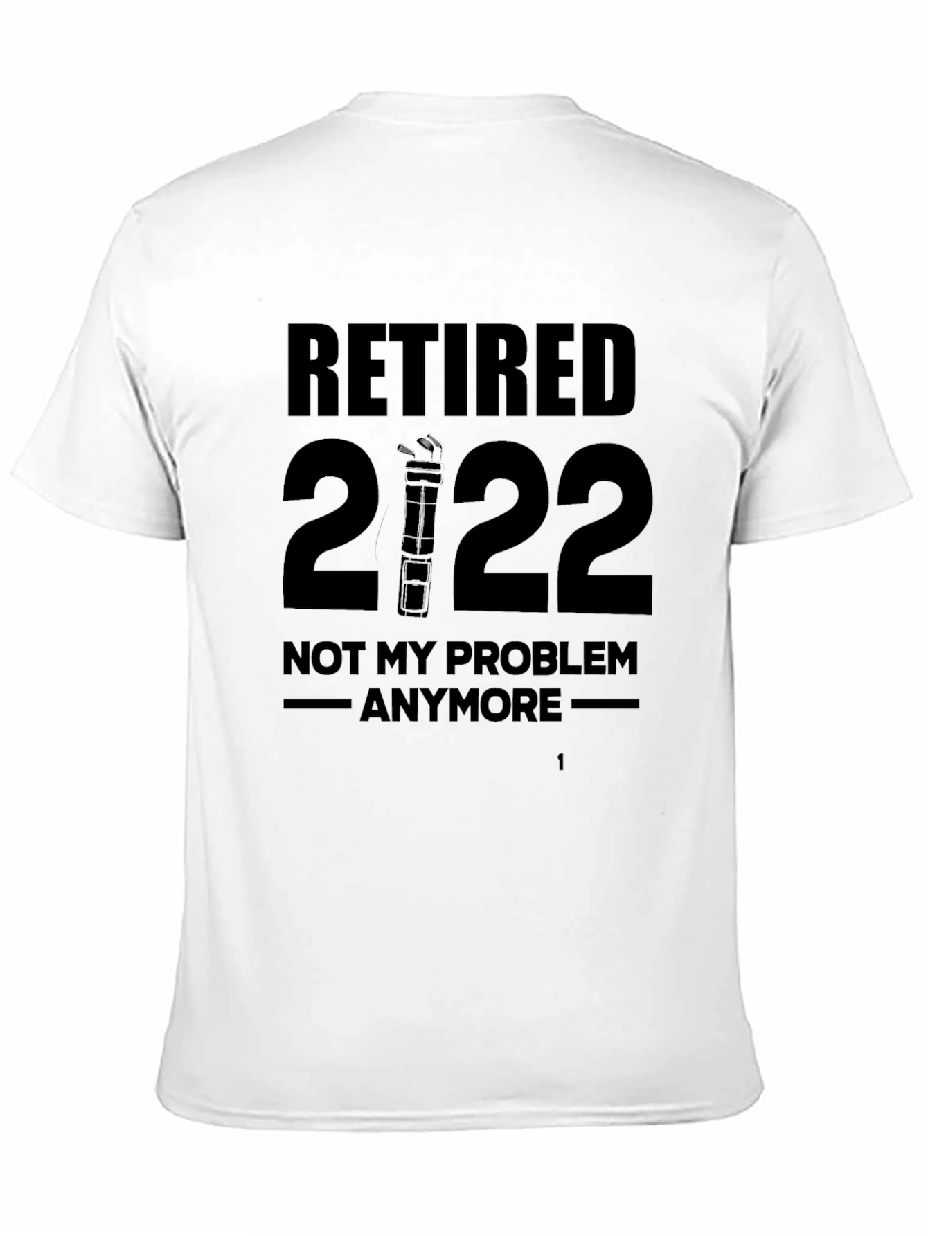 Black Retired 2022 T-Shirt - 'Not My Problem Anymore' Funny Retirement Tee view 11