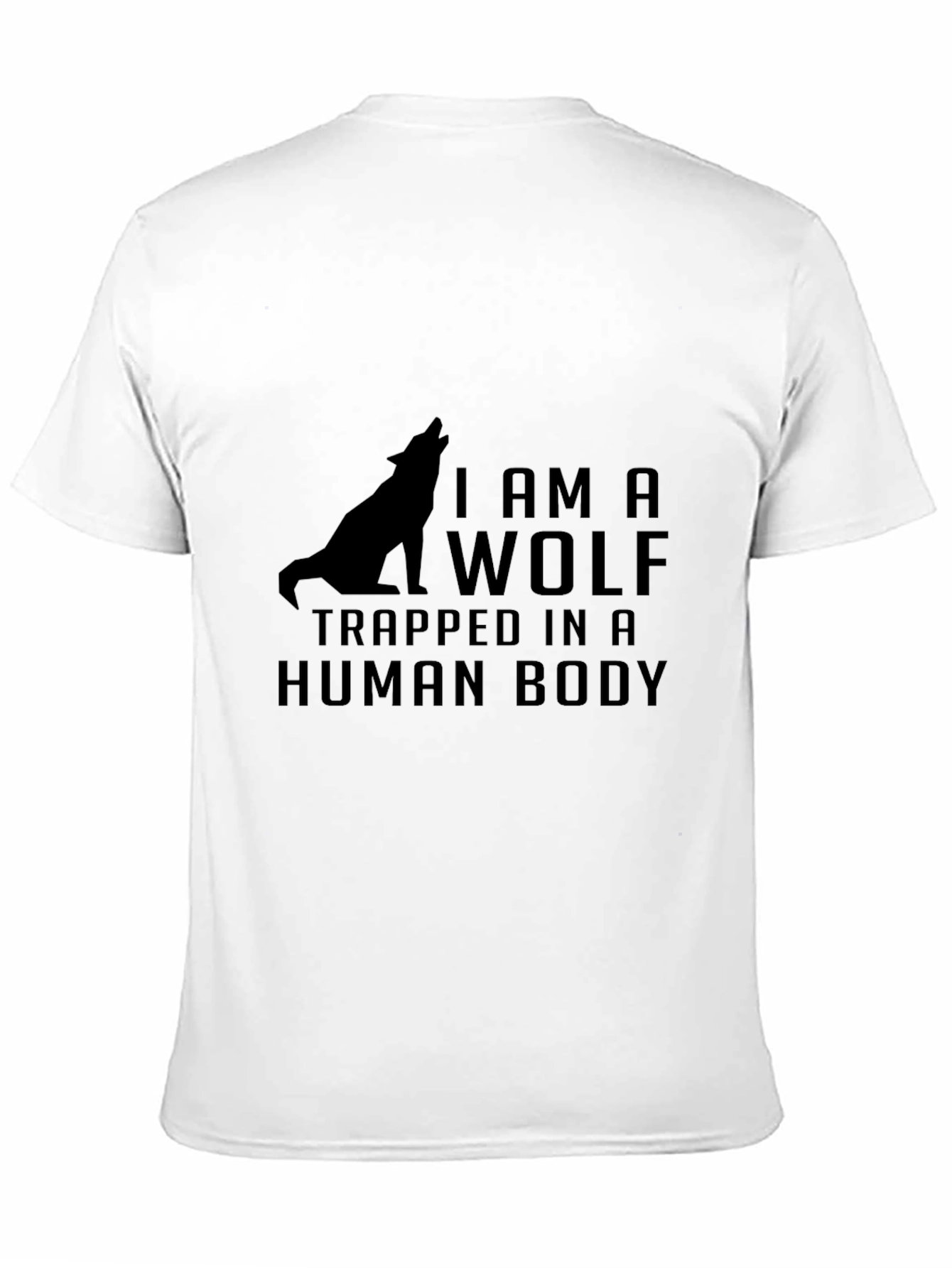 Black I Am a Wolf Trapped in a Human Body T-Shirt view 11