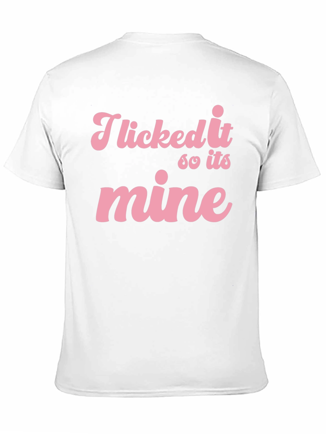 Black I Licked it So it's Mine Graphic Tee view 11