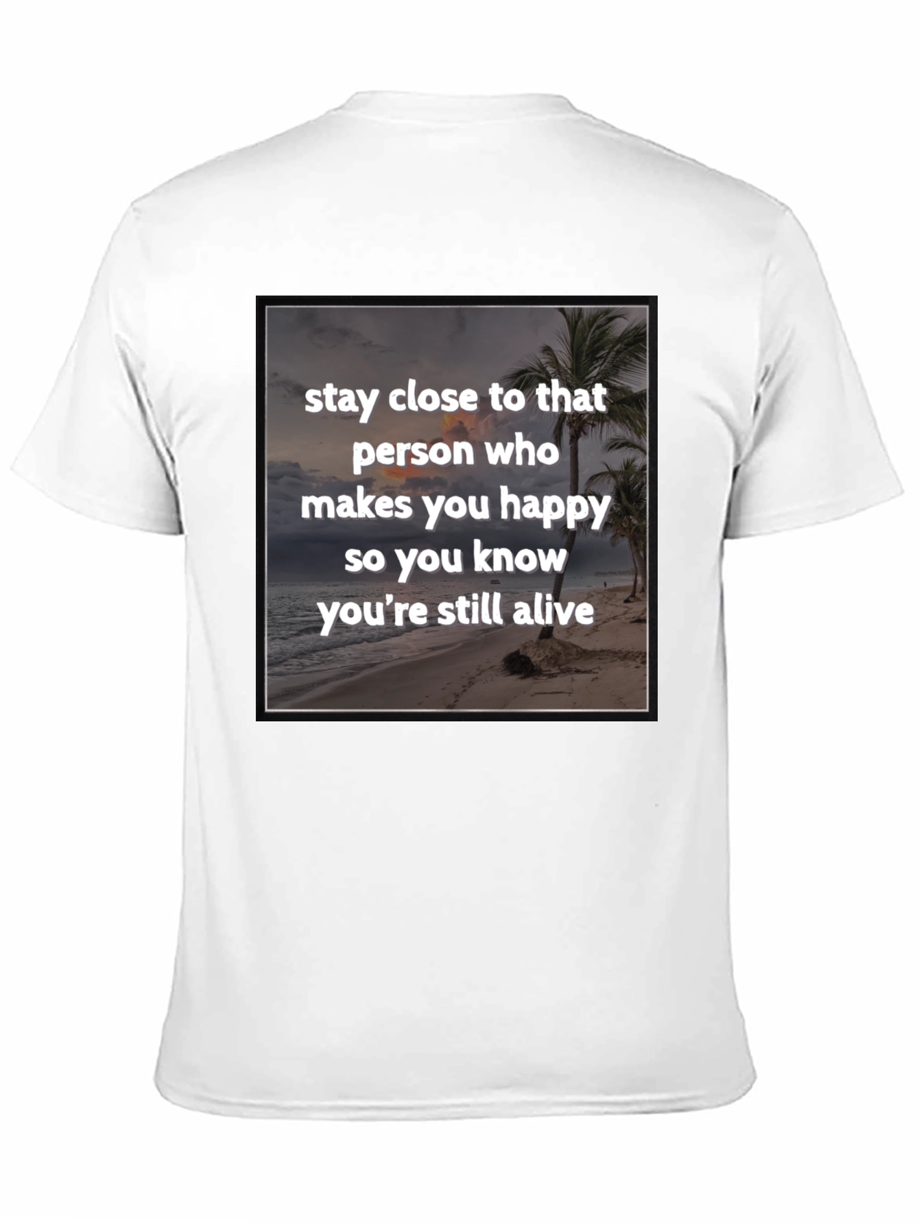 Black Inspirational Beach T-Shirt: Stay Close to Happiness view 11