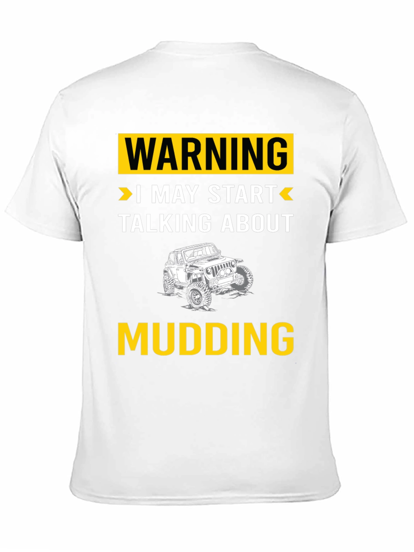 Black Warning I May Start Talking About Mudding T-Shirt view 11