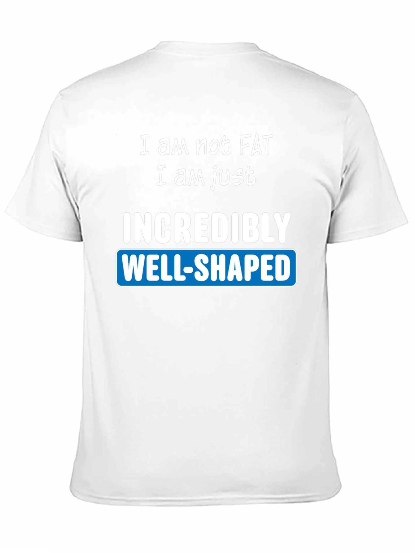 Black Funny "Incredibly Well-Shaped" Graphic T-Shirt view 11