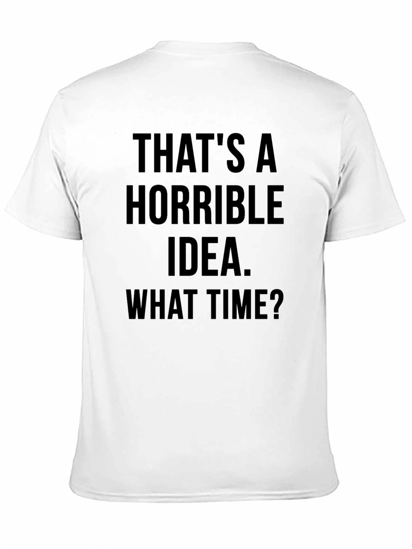 Black Funny Graphic T-Shirt - Horrible Idea view 11