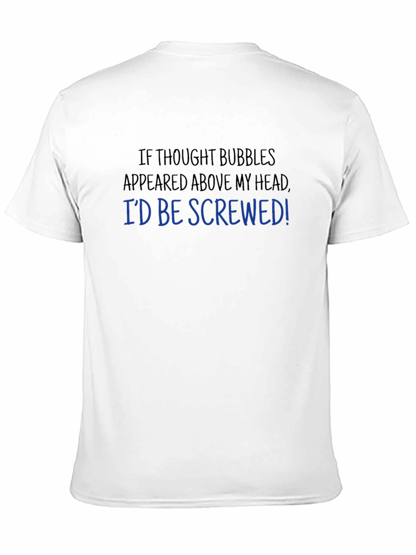 Black Funny Thought Bubble T-Shirt - I'd Be Screwed! view 11