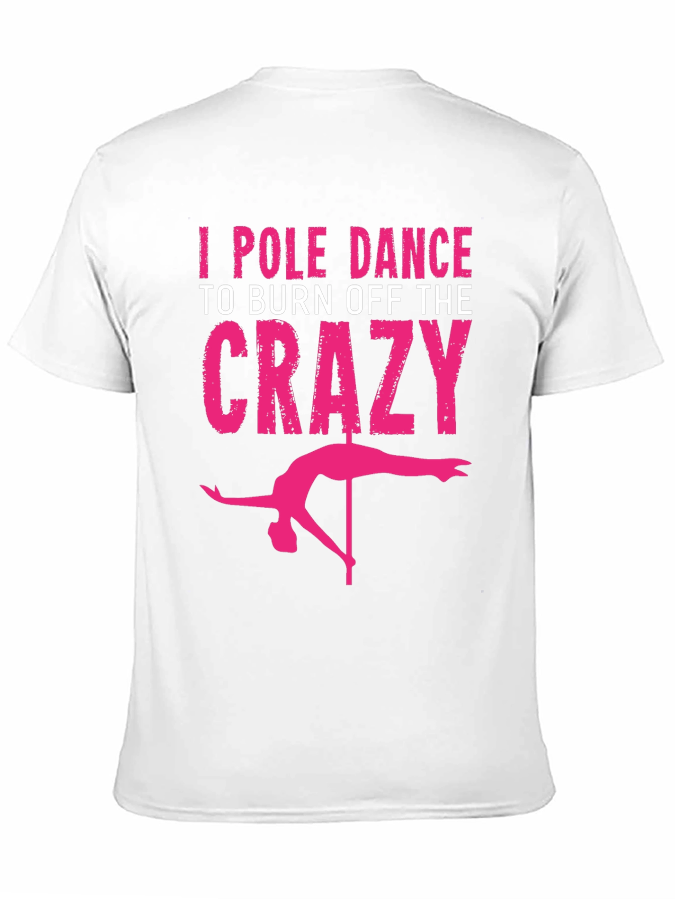 Black I Pole Dance to Burn Off the Crazy Graphic Tee view 11
