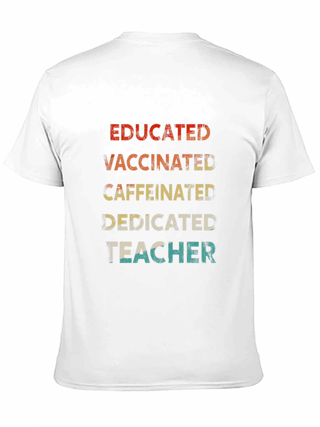 Educated Vaccinated Caffeinated Dedicated Teacher T-Shirt - 11