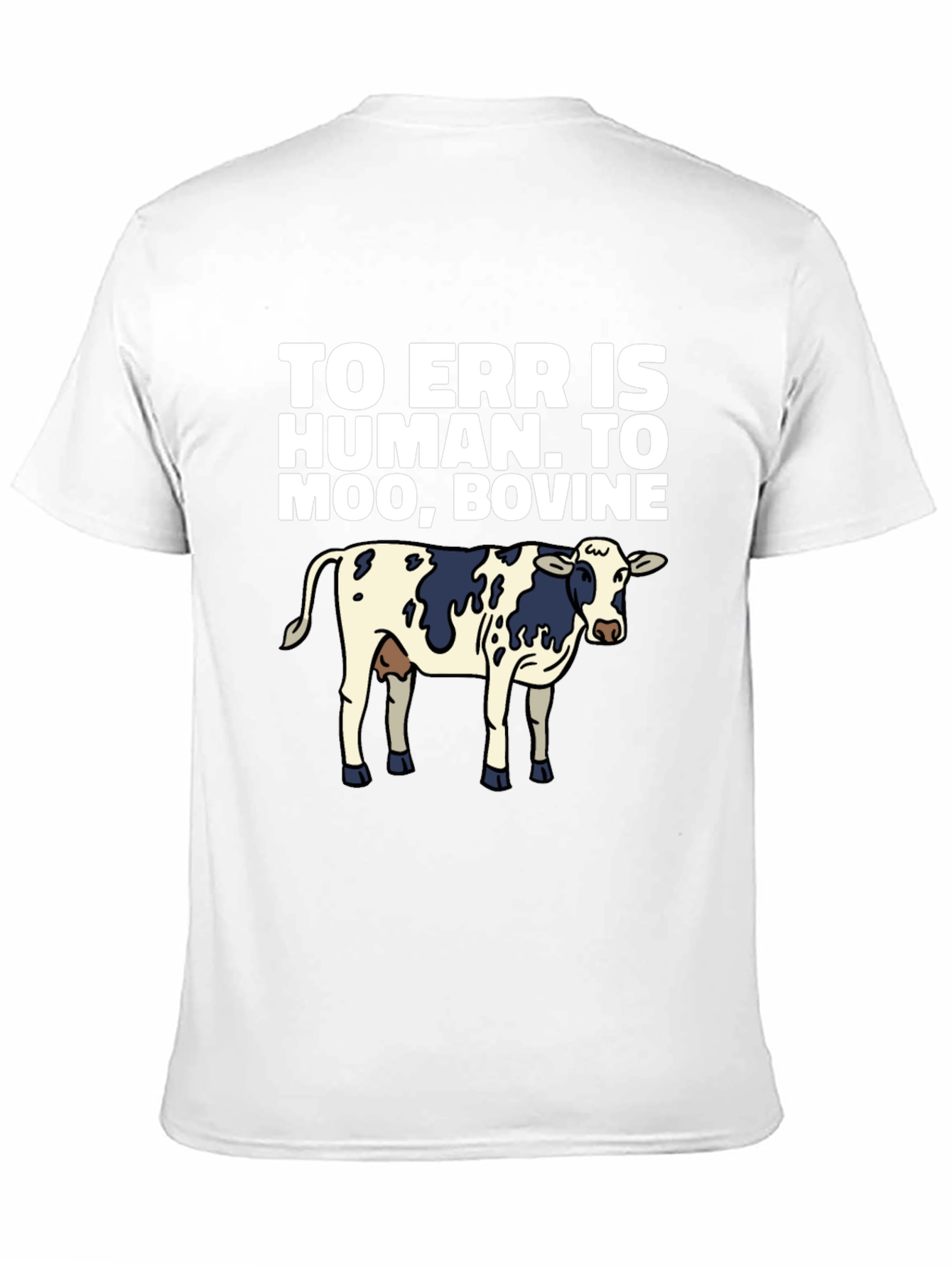 Funny Cow Graphic T-Shirt - To Err is Human, To Moo Bovine - 11