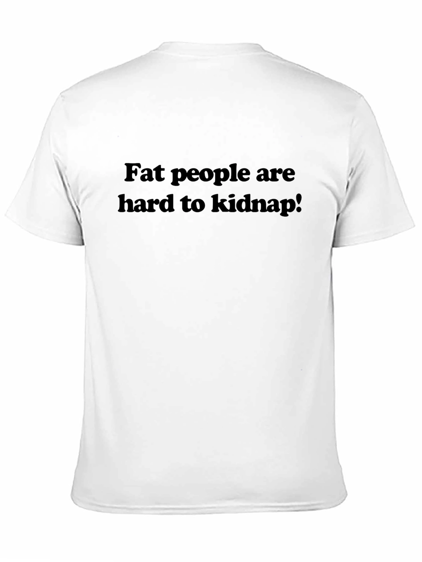 Black Funny Fat People Are Hard to Kidnap Black T-Shirt view 11
