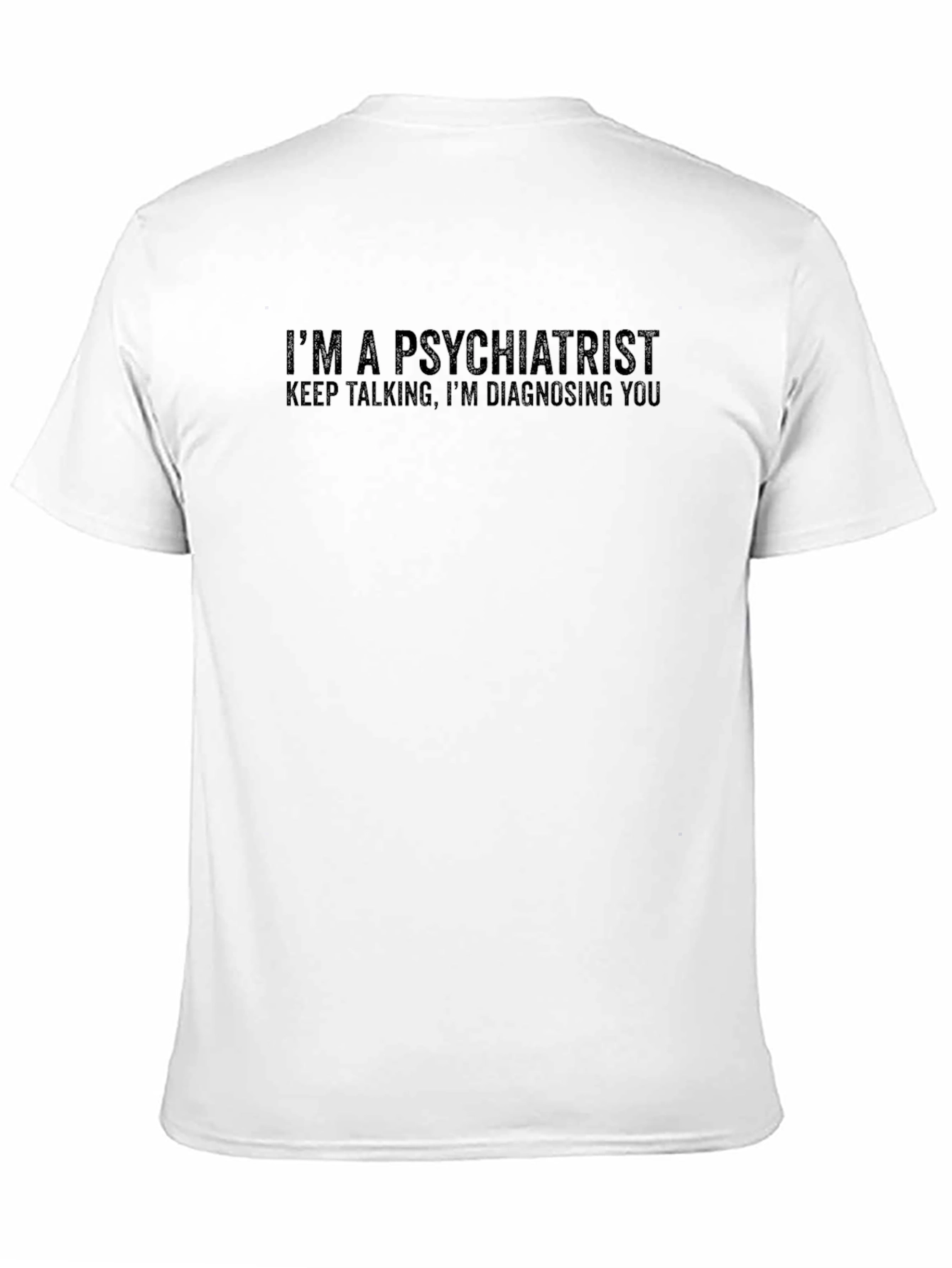 I'm A Psychiatrist Funny T-Shirt - 11